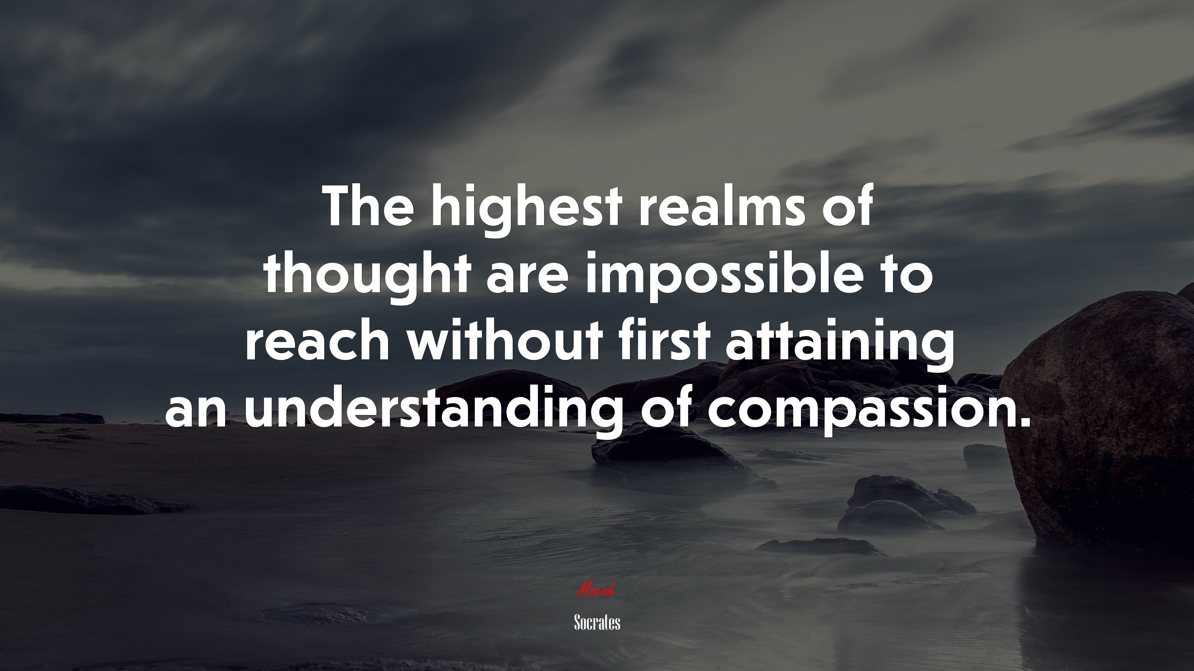 The highest realms of thought are impossible to reach without first attaining an understanding of compassion. | Socrates quote HD Wallpaper