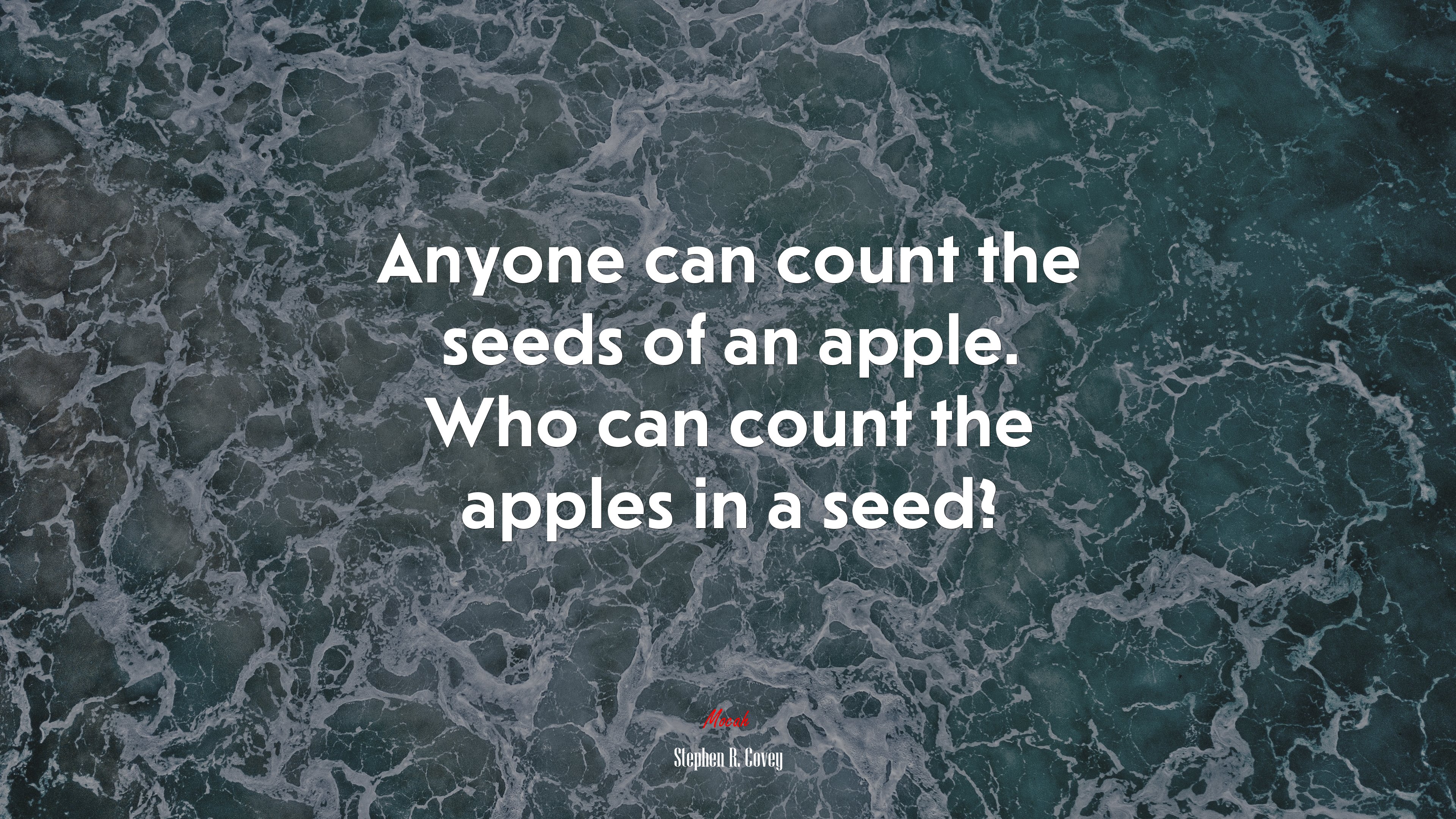 Anyone can count the seeds of an apple. Who can count the apples in a seed? | Stephen R. Covey quote HD Wallpaper