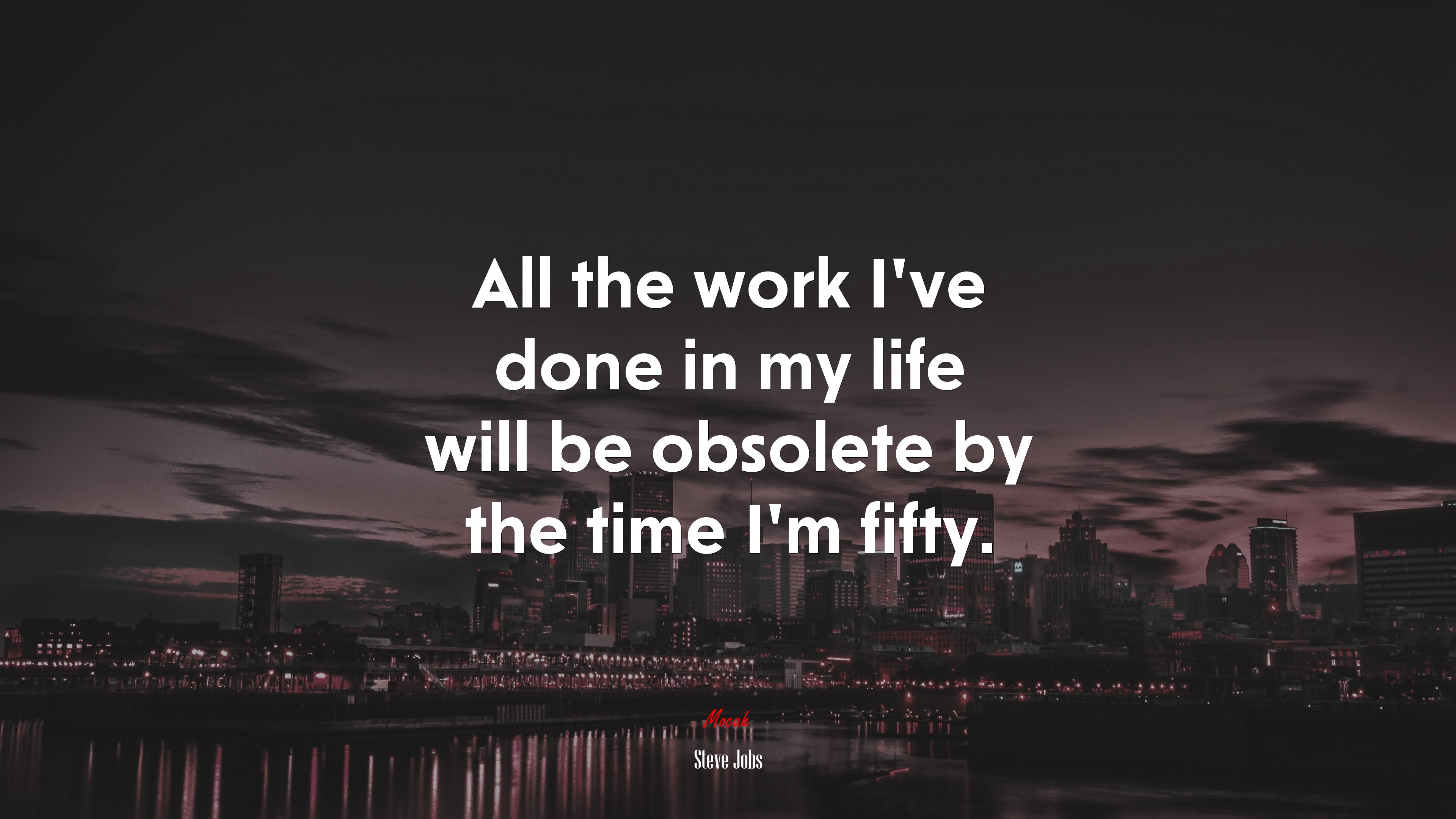 All the work I’ve done in my life will be obsolete by the time I’m fifty. | Steve Jobs quote HD Wallpaper