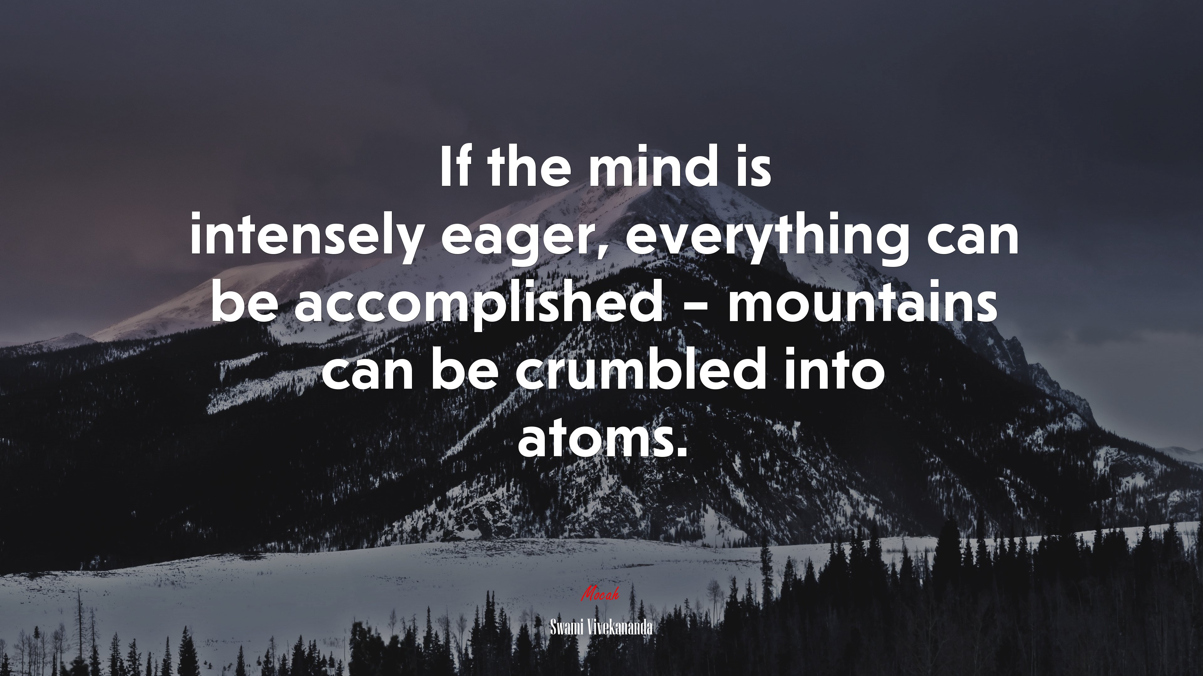 If the mind is intensely eager, everything can be accomplished – mountains can be crumbled into atoms. | Swami Vivekananda quote HD Wallpaper