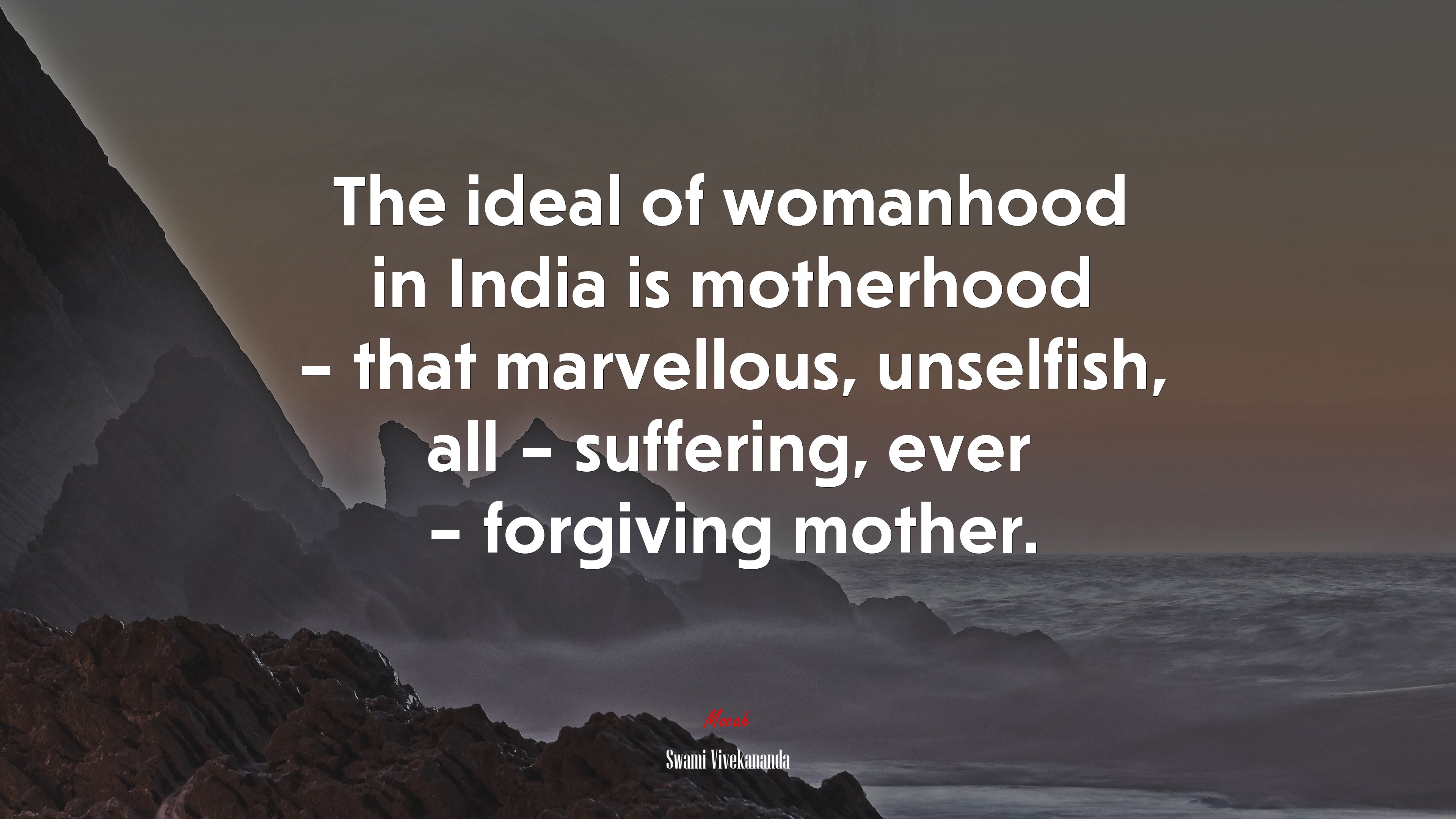 The ideal of womanhood in India is motherhood – that marvellous, unselfish, all – suffering, ever – forgiving mother. | Swami Vivekananda quote HD Wallpaper