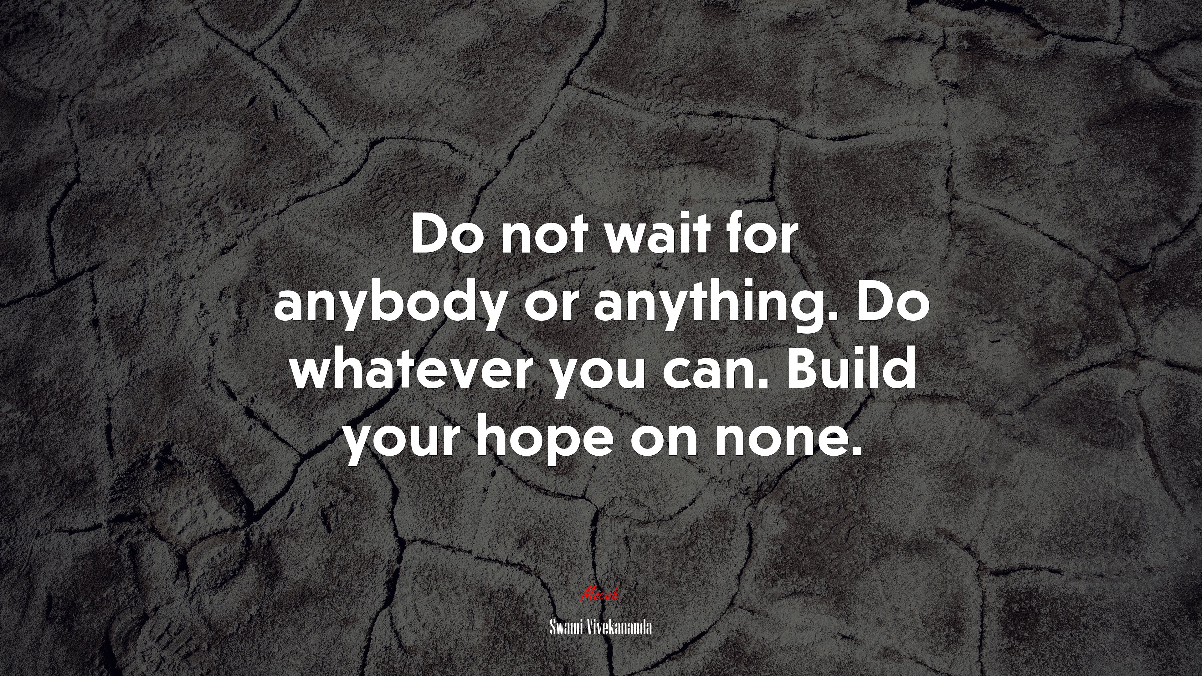 Do not wait for anybody or anything. Do whatever you can. Build your hope on none. | Swami Vivekananda quote HD Wallpaper