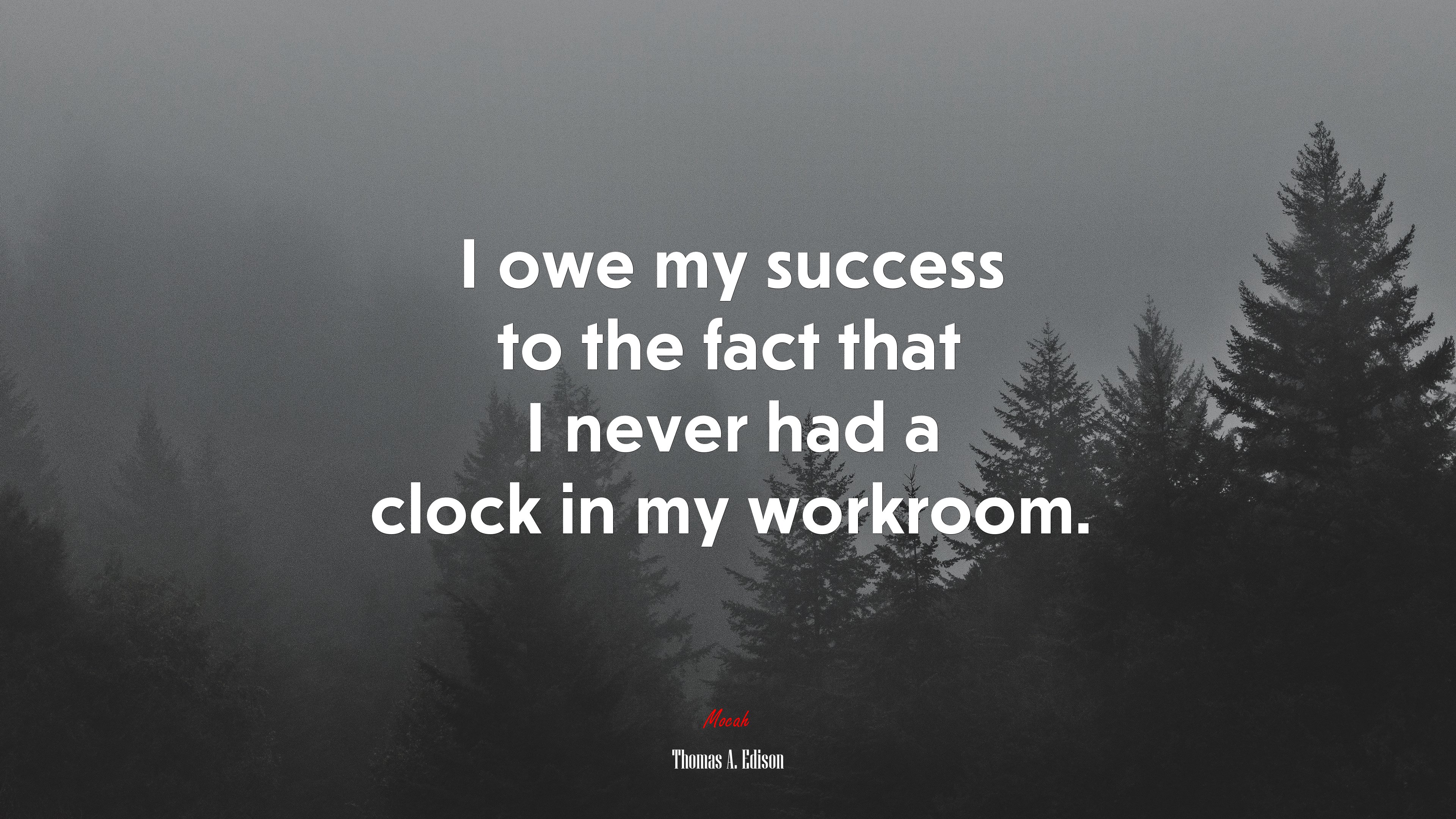 I owe my success to the fact that I never had a clock in my workroom. | Thomas A. Edison quote HD Wallpaper