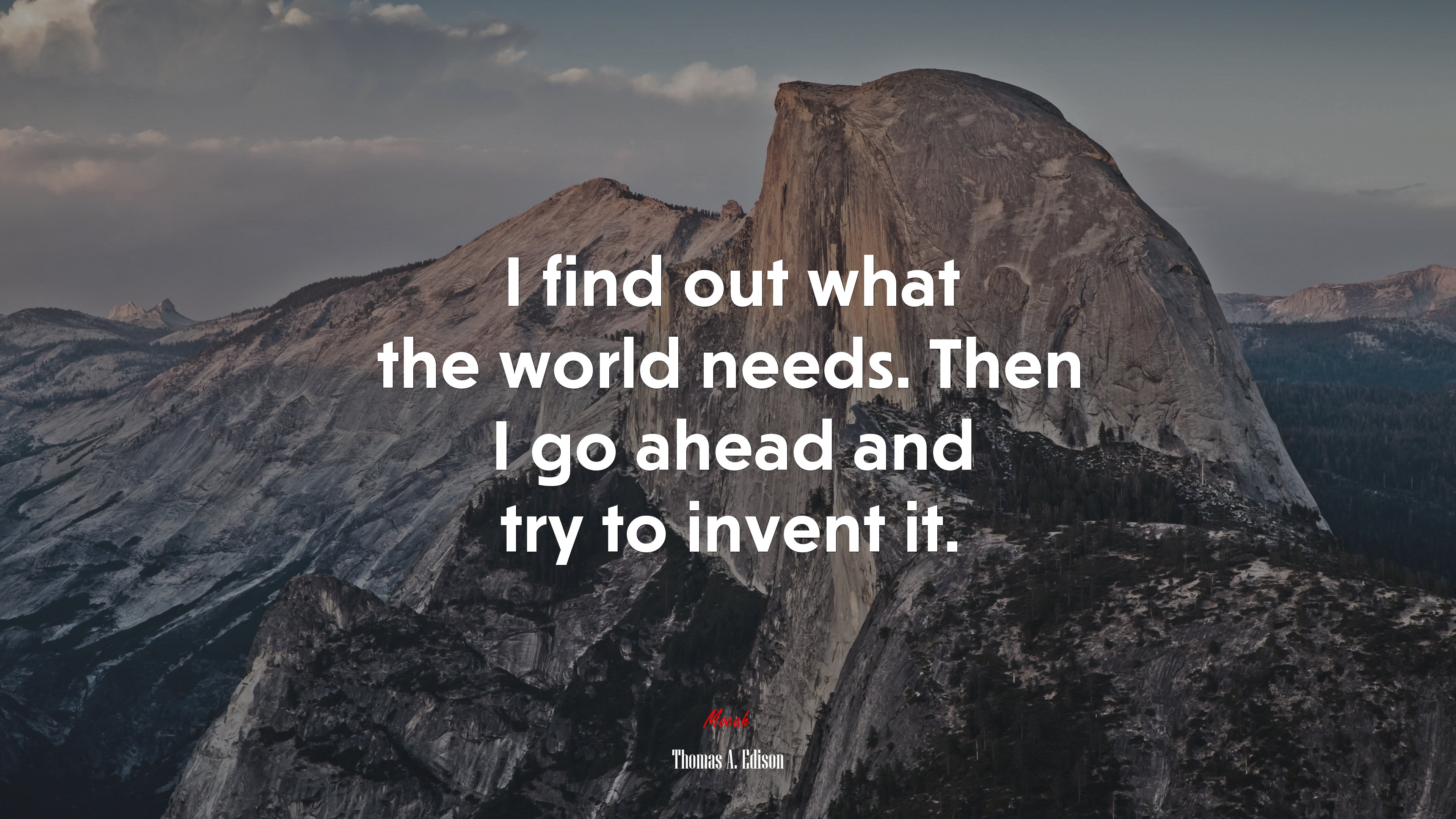 I find out what the world needs. Then I go ahead and try to invent it. | Thomas A. Edison quote HD Wallpaper