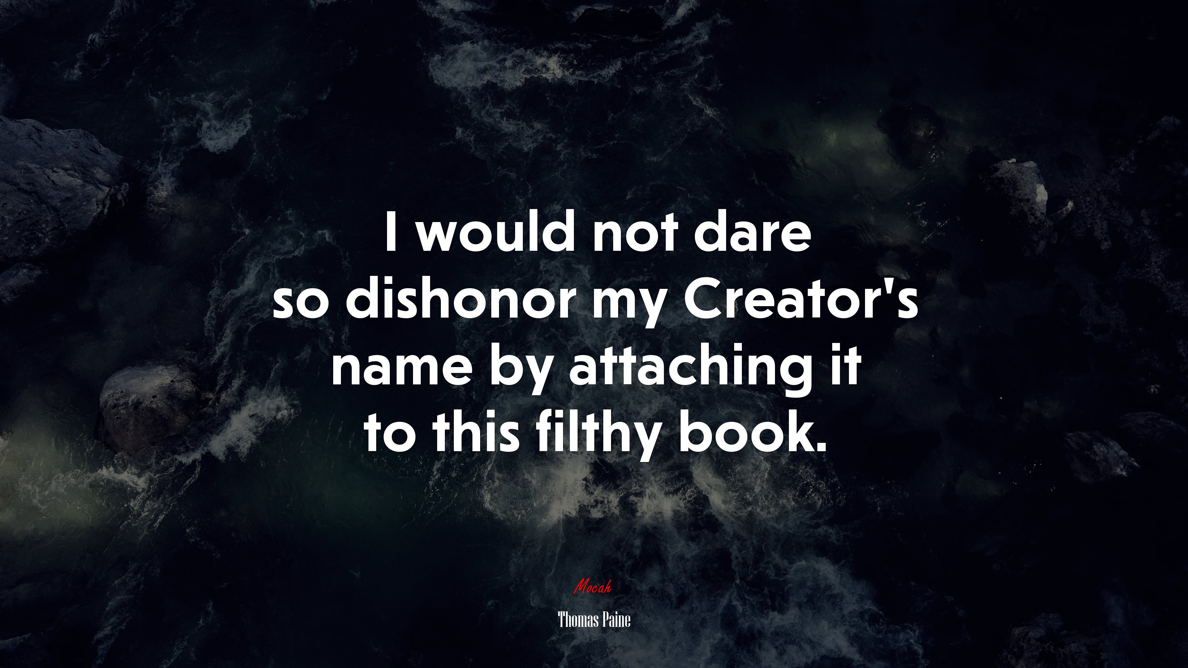 I would not dare so dishonor my Creator’s name by attaching it to this filthy book. | Thomas Paine quote HD Wallpaper