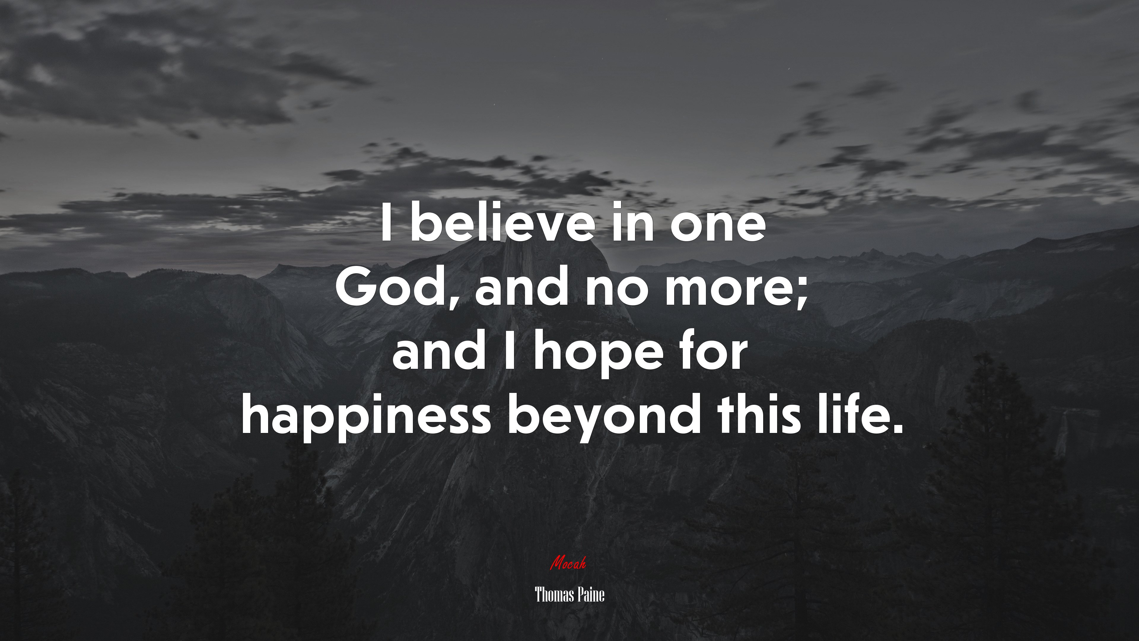 I believe in one God, and no more; and I hope for happiness beyond this life. | Thomas Paine quote HD Wallpaper