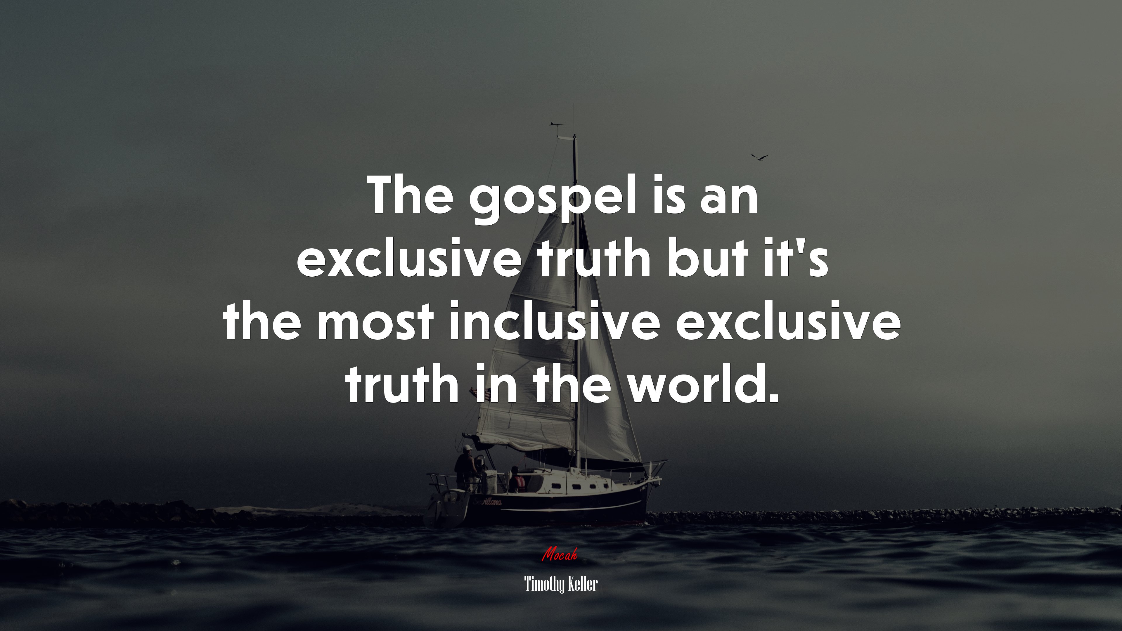 The gospel is an exclusive truth but it’s the most inclusive exclusive truth in the world. | Timothy Keller quote HD Wallpaper