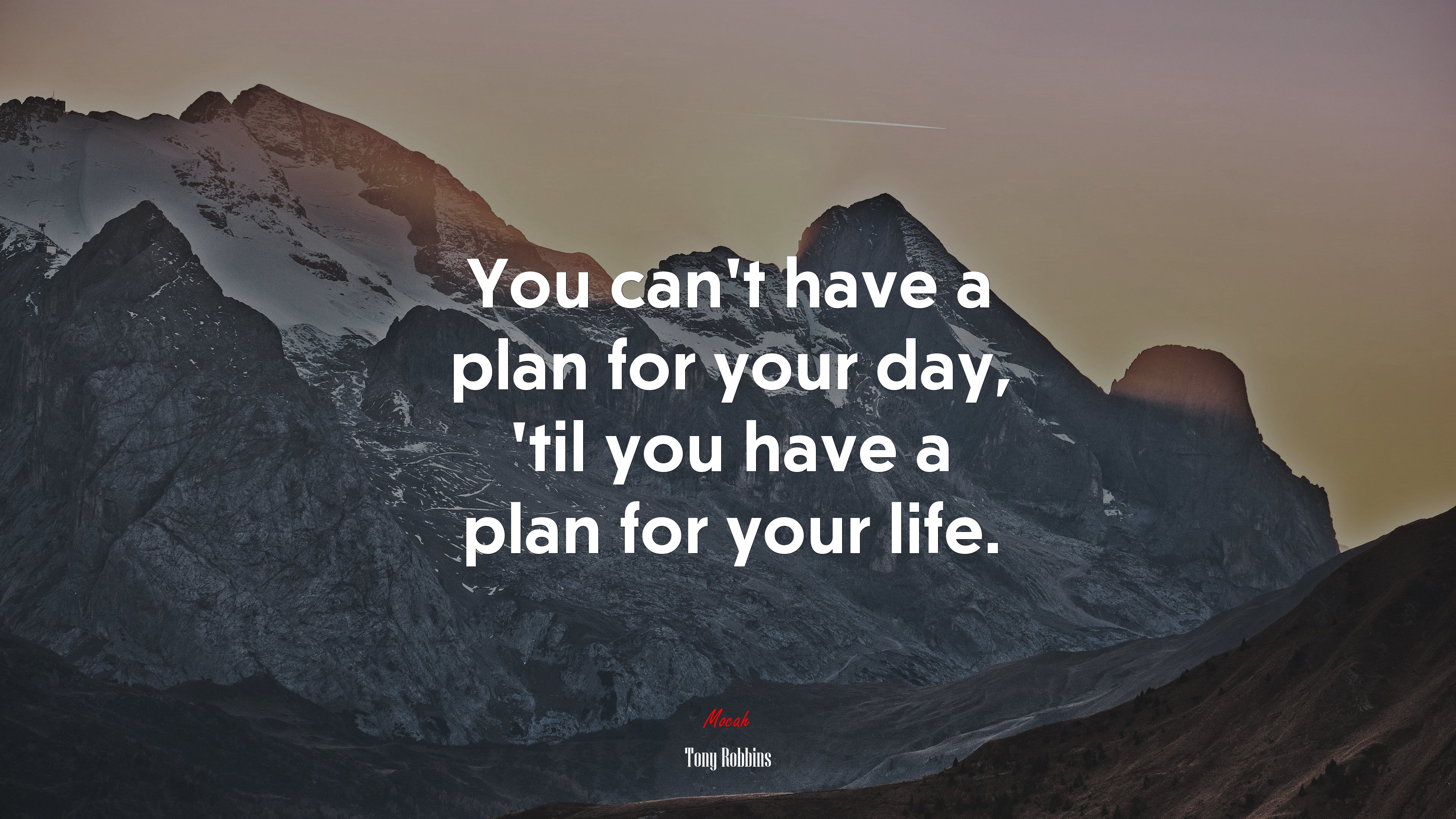 You can’t have a plan for your day, ’til you have a plan for your life. | Tony Robbins quote HD Wallpaper