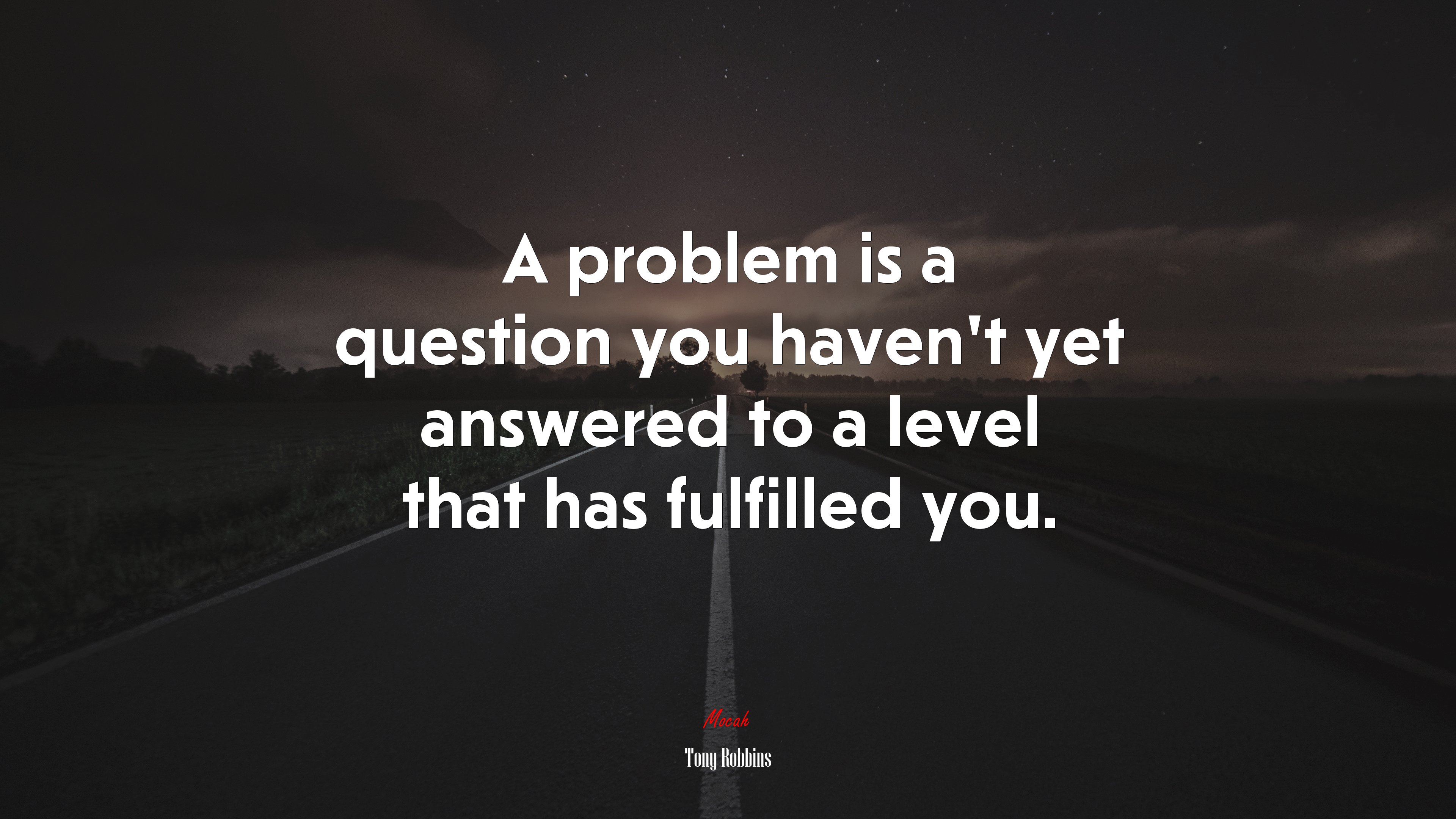 A problem is a question you haven’t yet answered to a level that has fulfilled you. | Tony Robbins quote HD Wallpaper