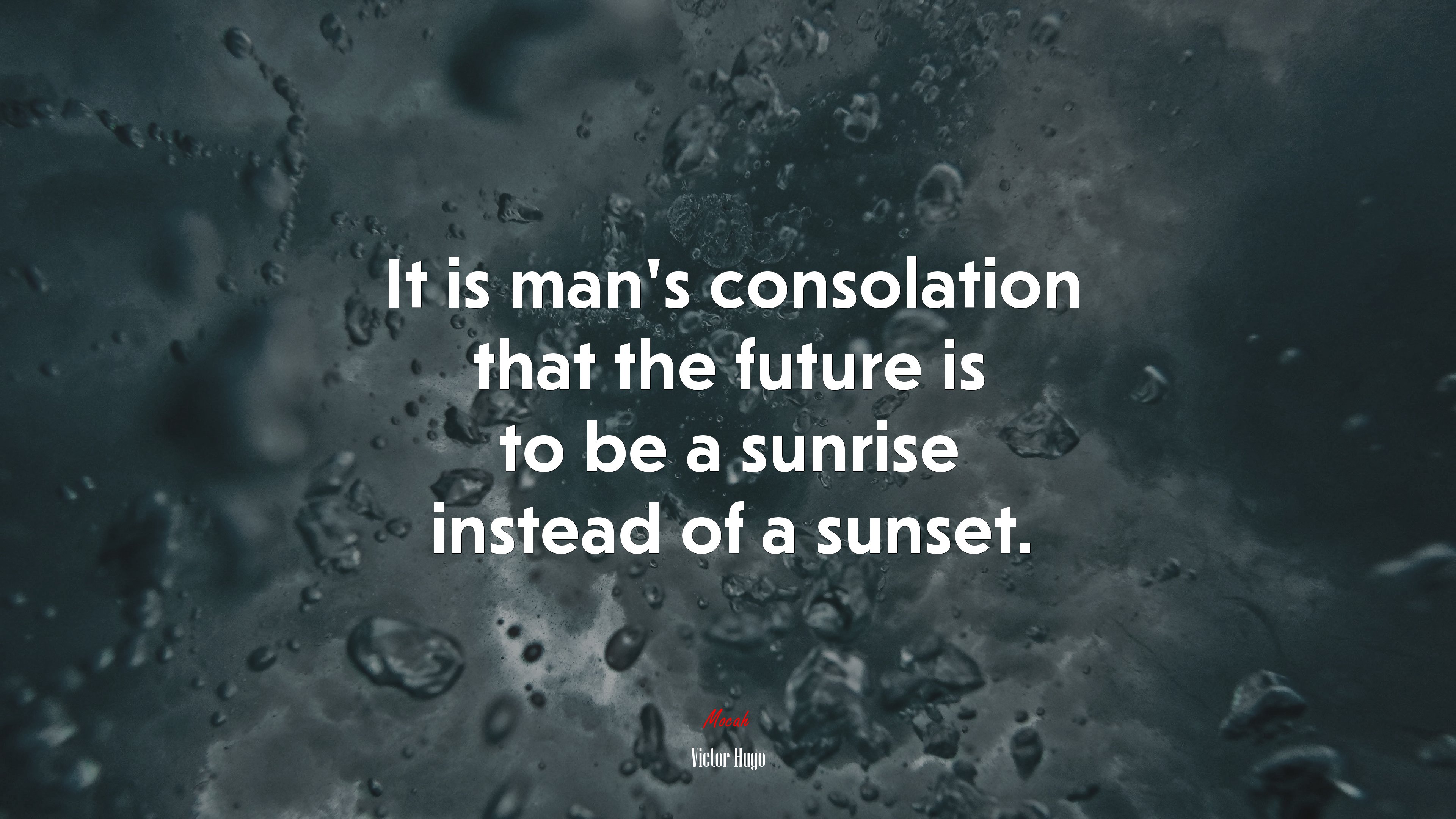 It is man’s consolation that the future is to be a sunrise instead of a sunset. | Victor Hugo quote HD Wallpaper