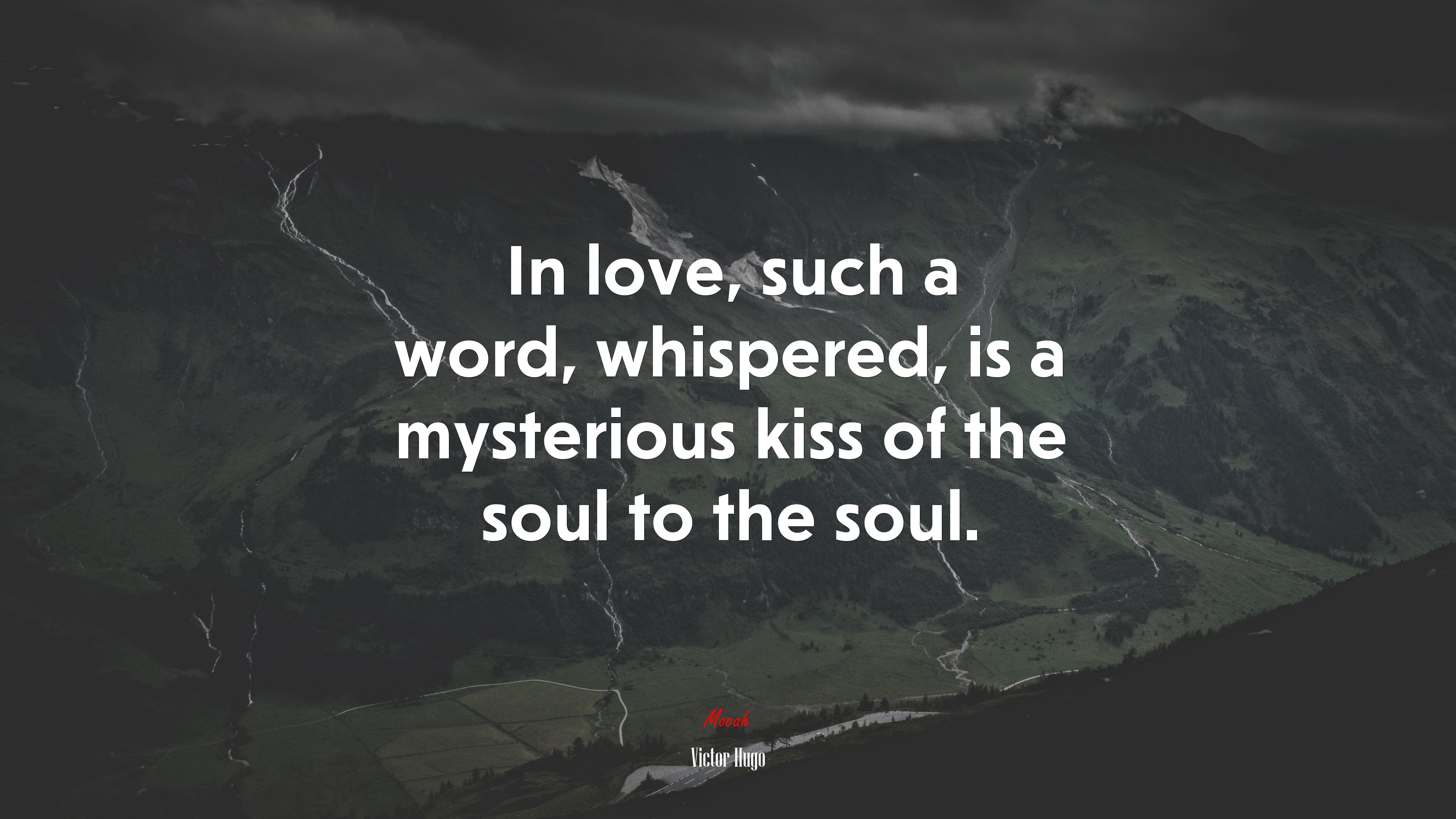 In love, such a word, whispered, is a mysterious kiss of the soul to the soul. | Victor Hugo quote HD Wallpaper