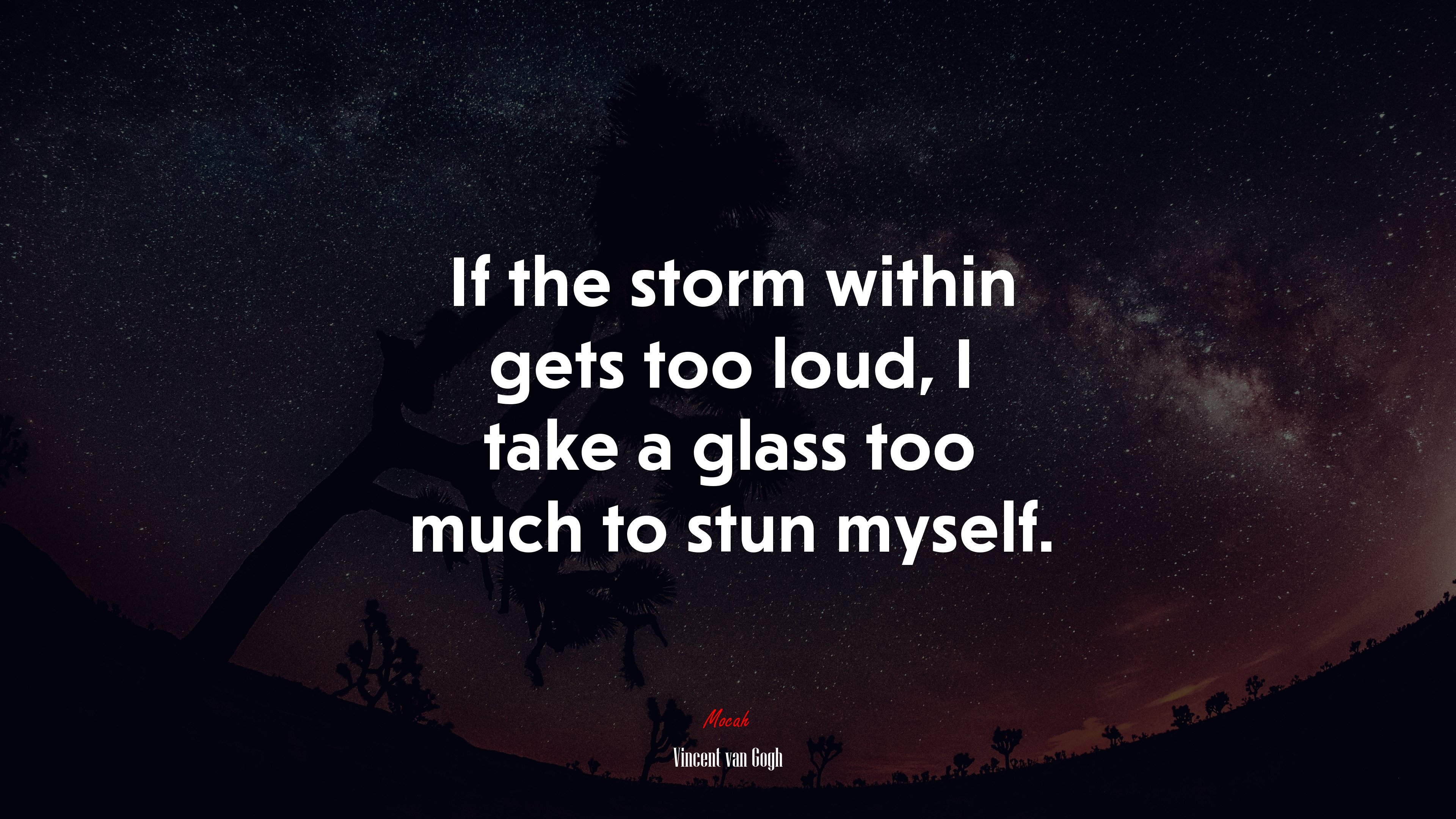 If the storm within gets too loud, I take a glass too much to stun myself. | Vincent van Gogh quote HD Wallpaper