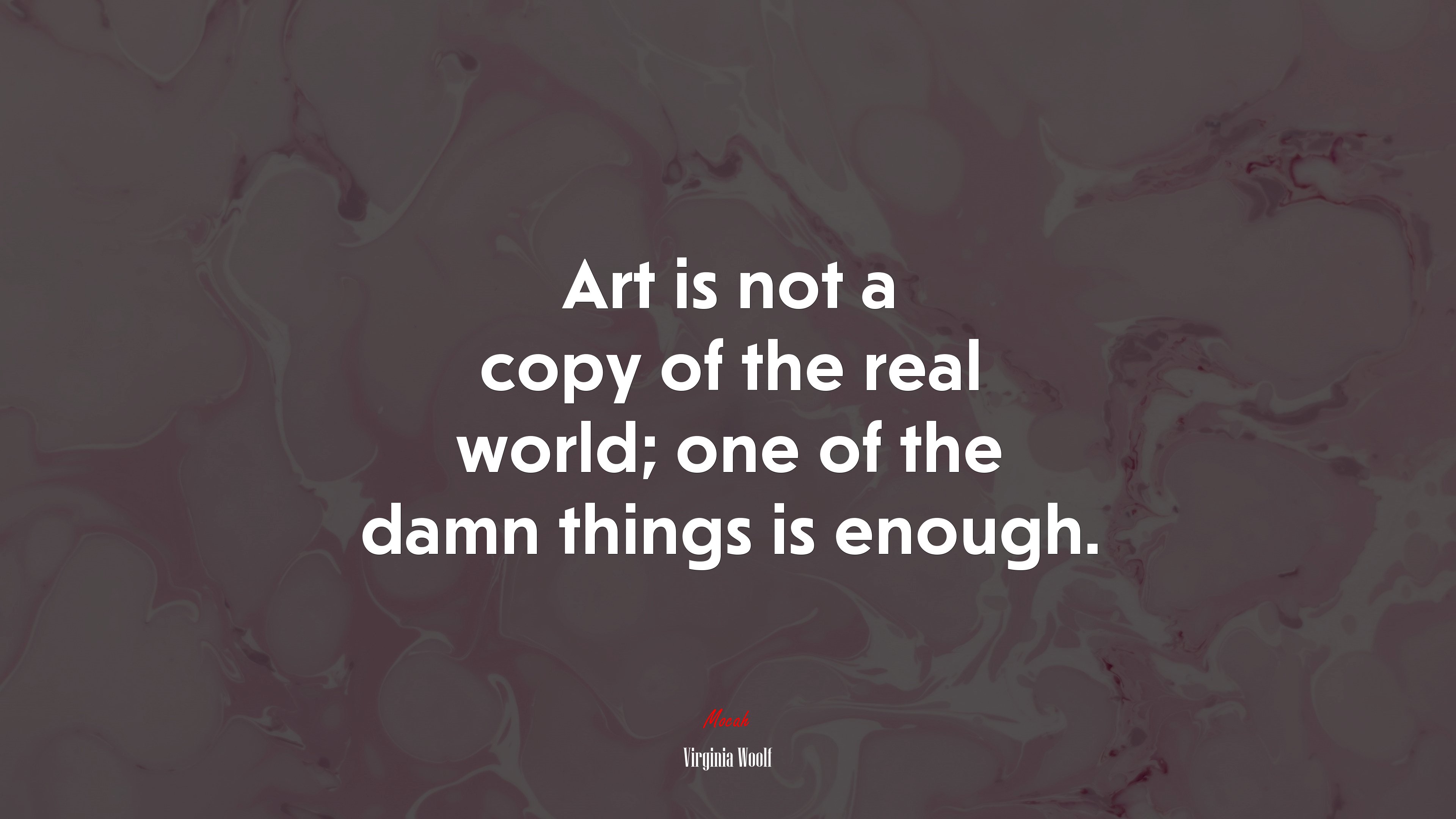 Art is not a copy of the real world; one of the damn things is enough. | Virginia Woolf quote HD Wallpaper