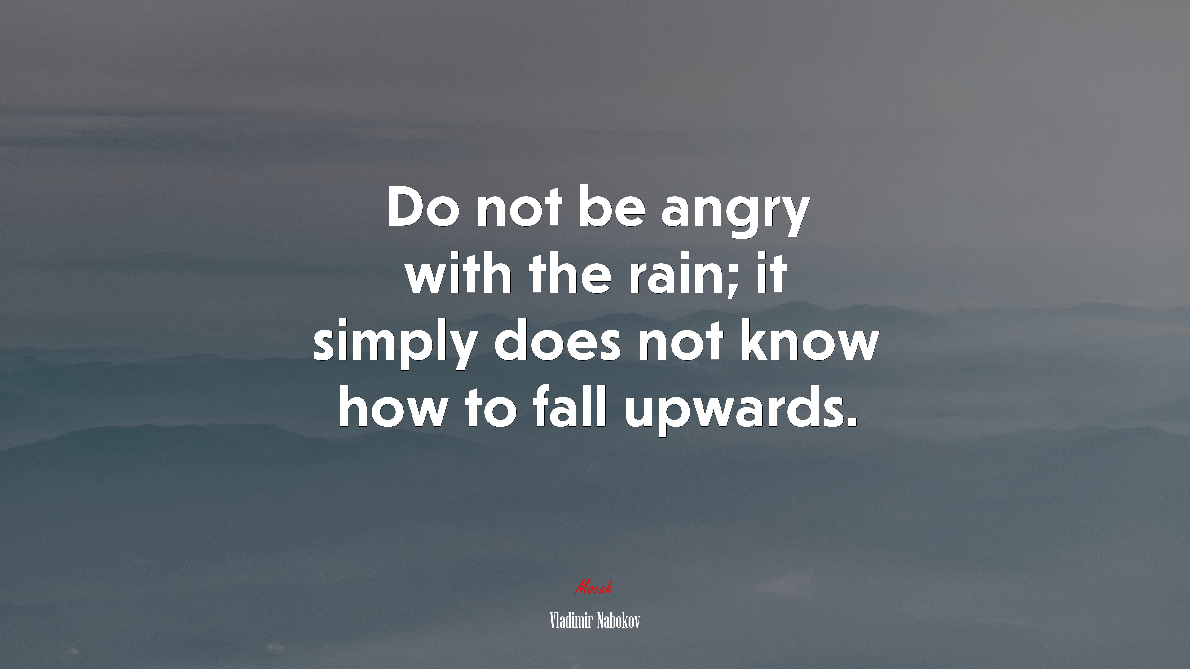 Do not be angry with the rain; it simply does not know how to fall upwards. | Vladimir Nabokov quote HD Wallpaper