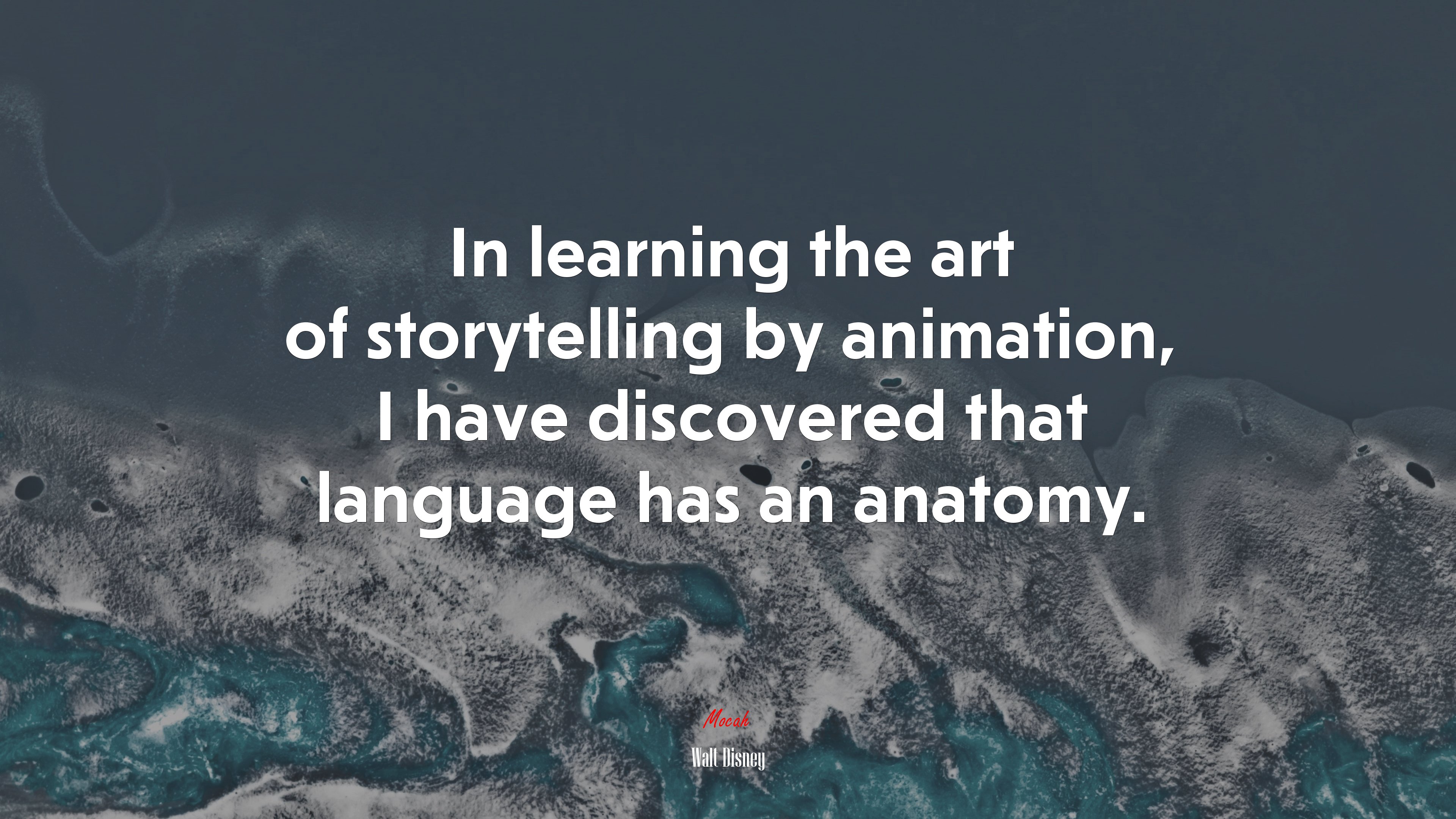 In learning the art of storytelling by animation, I have discovered that language has an anatomy. | Walt Disney quote HD Wallpaper