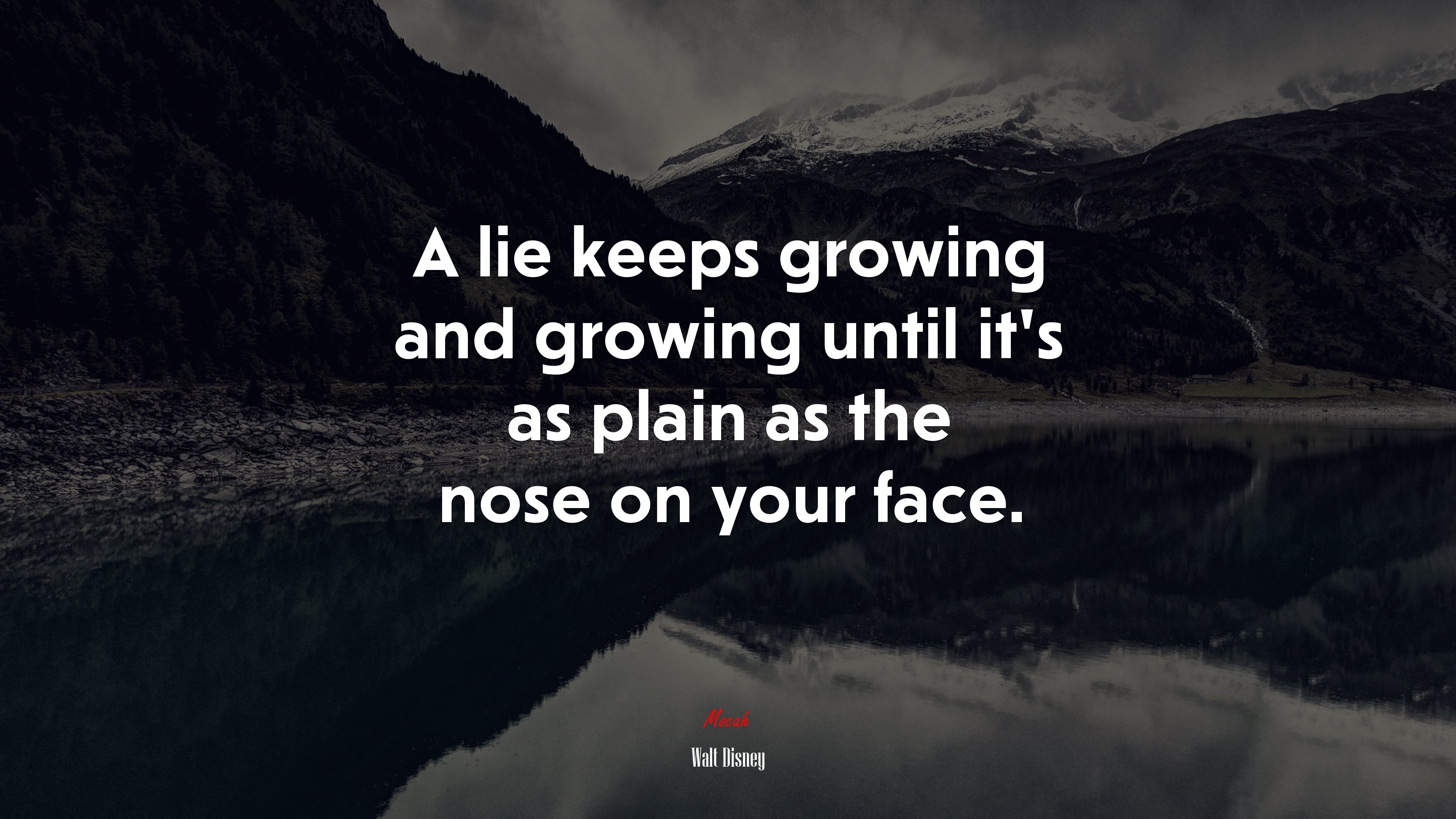 A lie keeps growing and growing until it’s as plain as the nose on your face. | Walt Disney quote HD Wallpaper