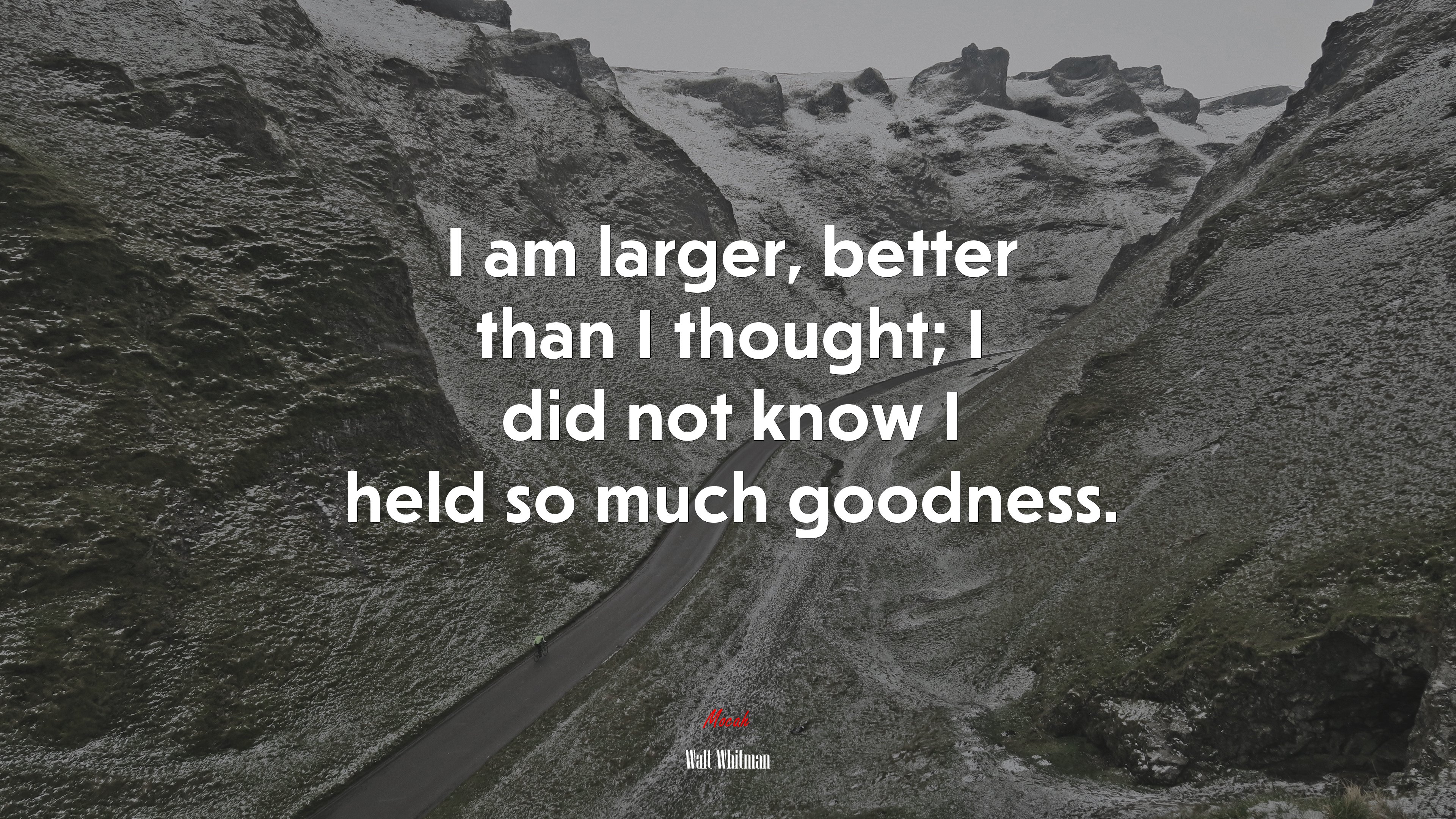 I am larger, better than I thought; I did not know I held so much goodness. | Walt Whitman quote HD Wallpaper