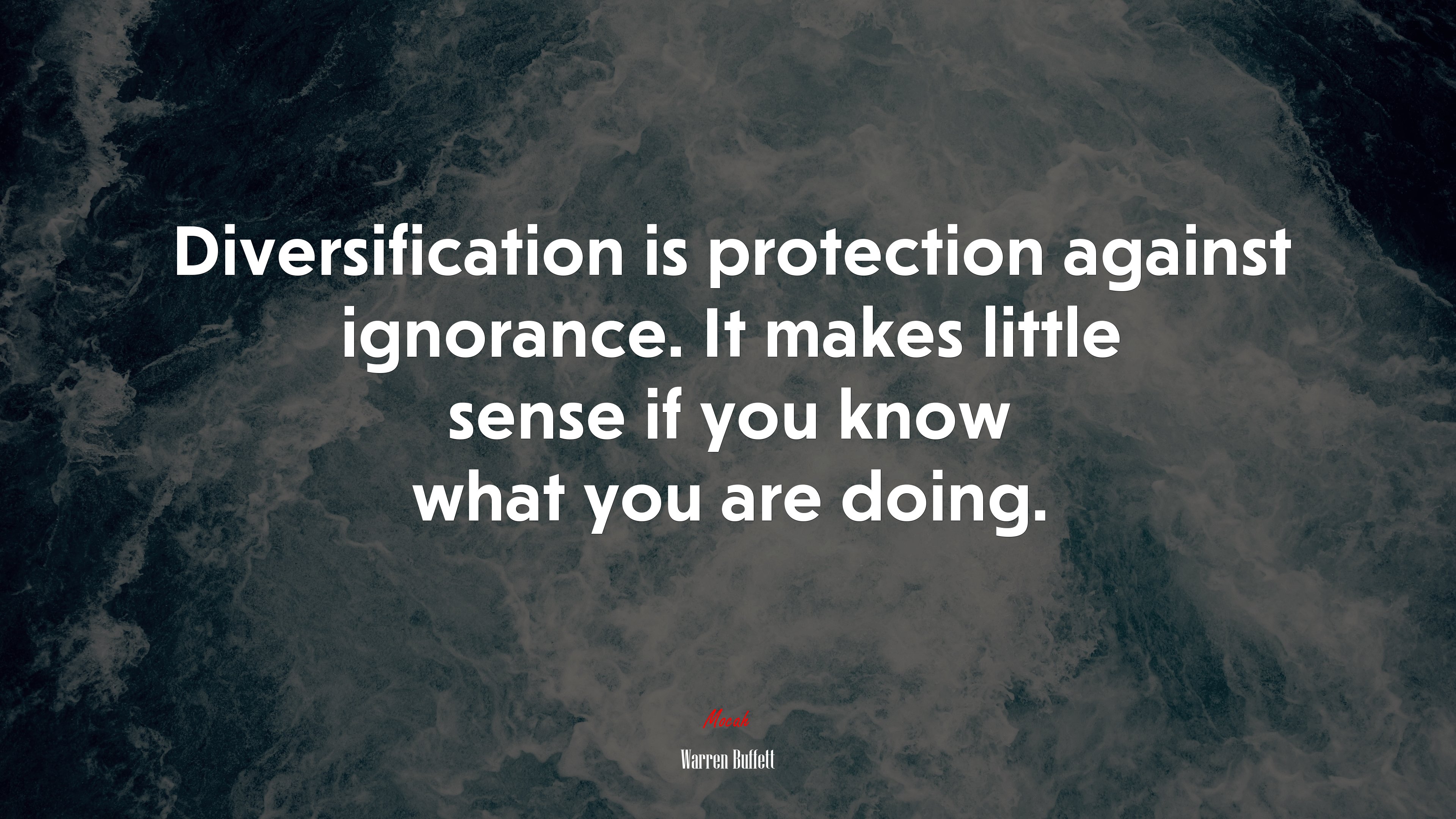 Diversification is protection against ignorance. It makes little sense if you know what you are doing. | Warren Buffett quote HD Wallpaper