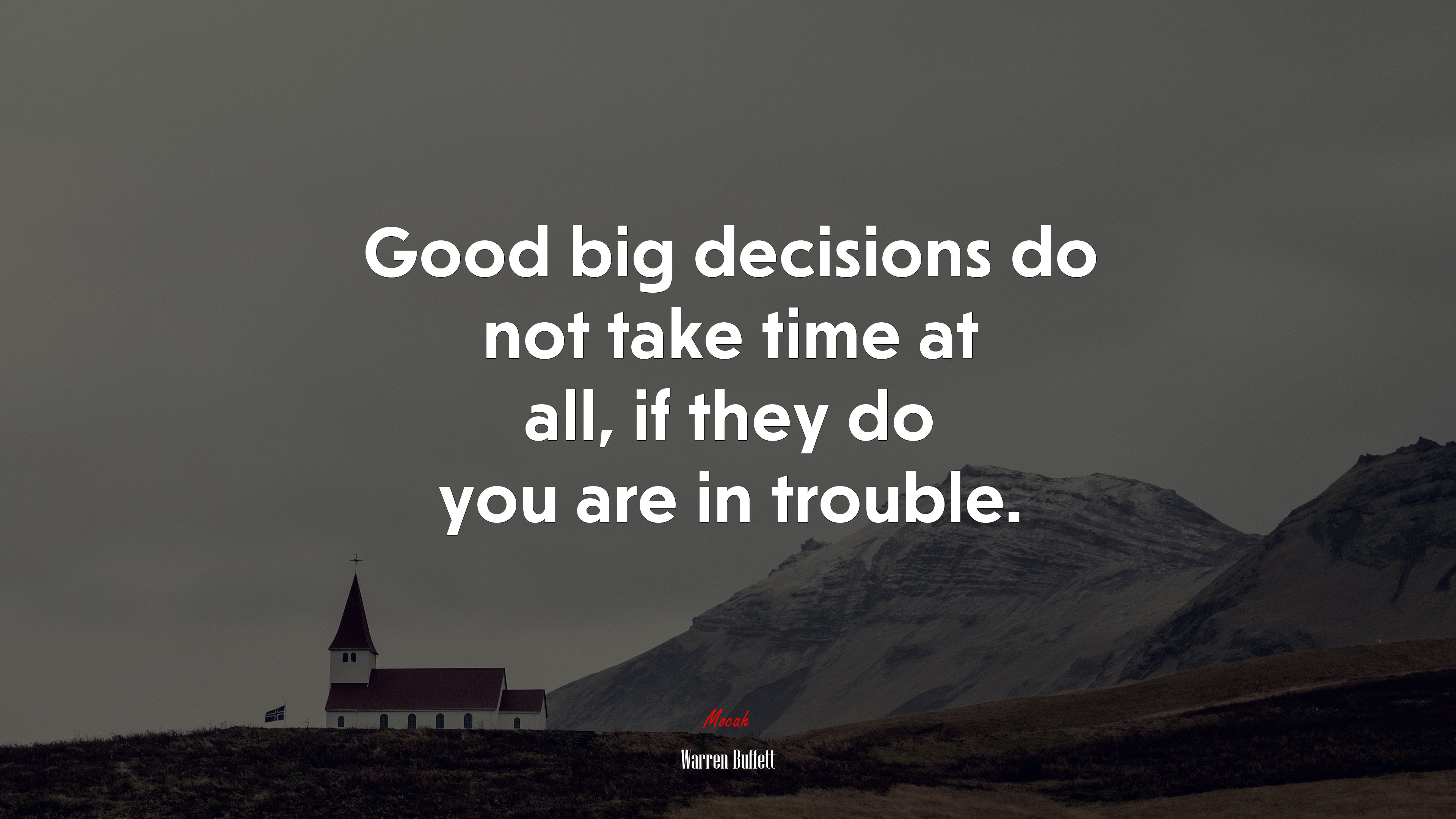 Good big decisions do not take time at all, if they do you are in trouble. | Warren Buffett quote HD Wallpaper