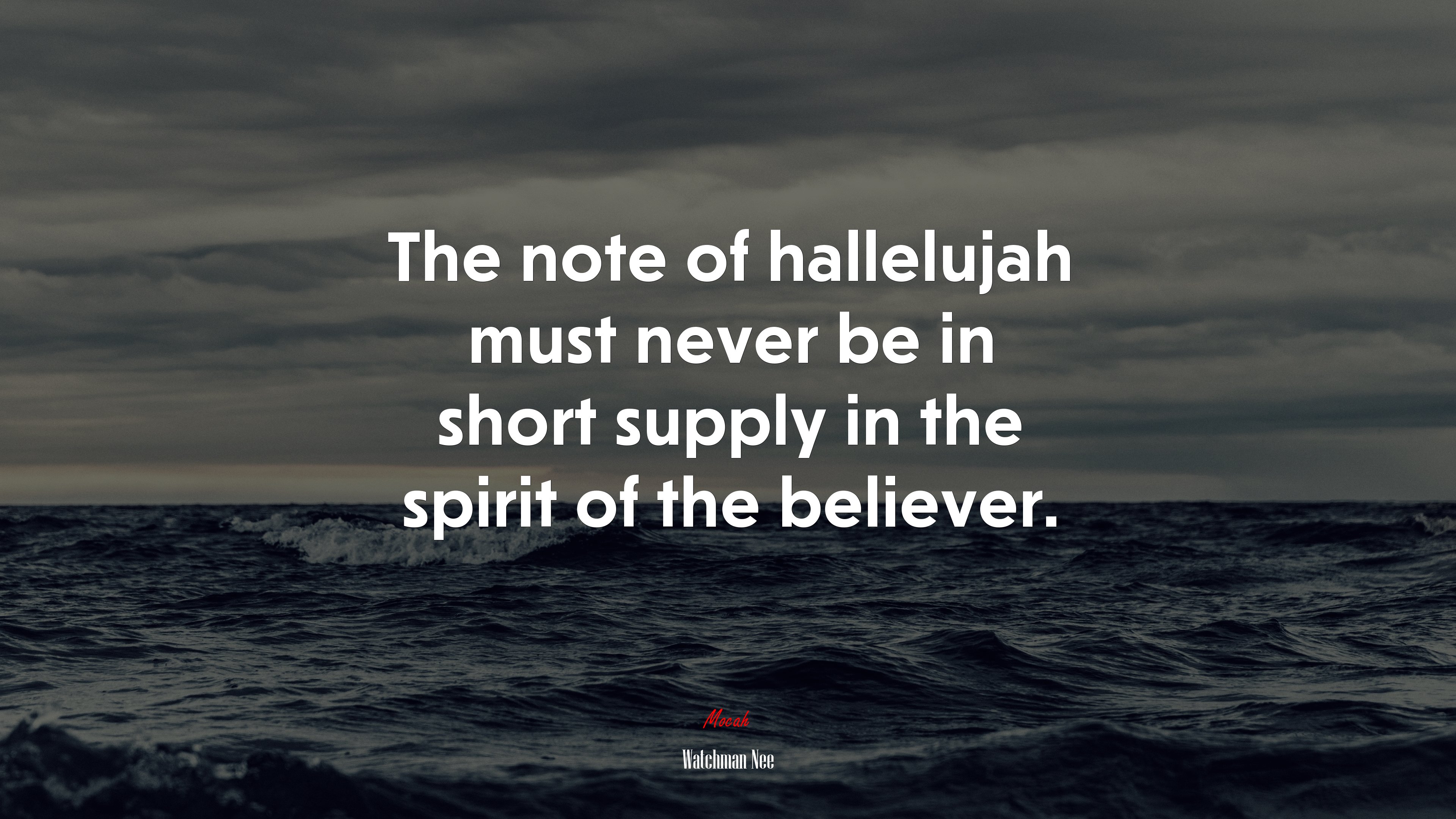 The note of hallelujah must never be in short supply in the spirit of the believer. | Watchman Nee quote HD Wallpaper