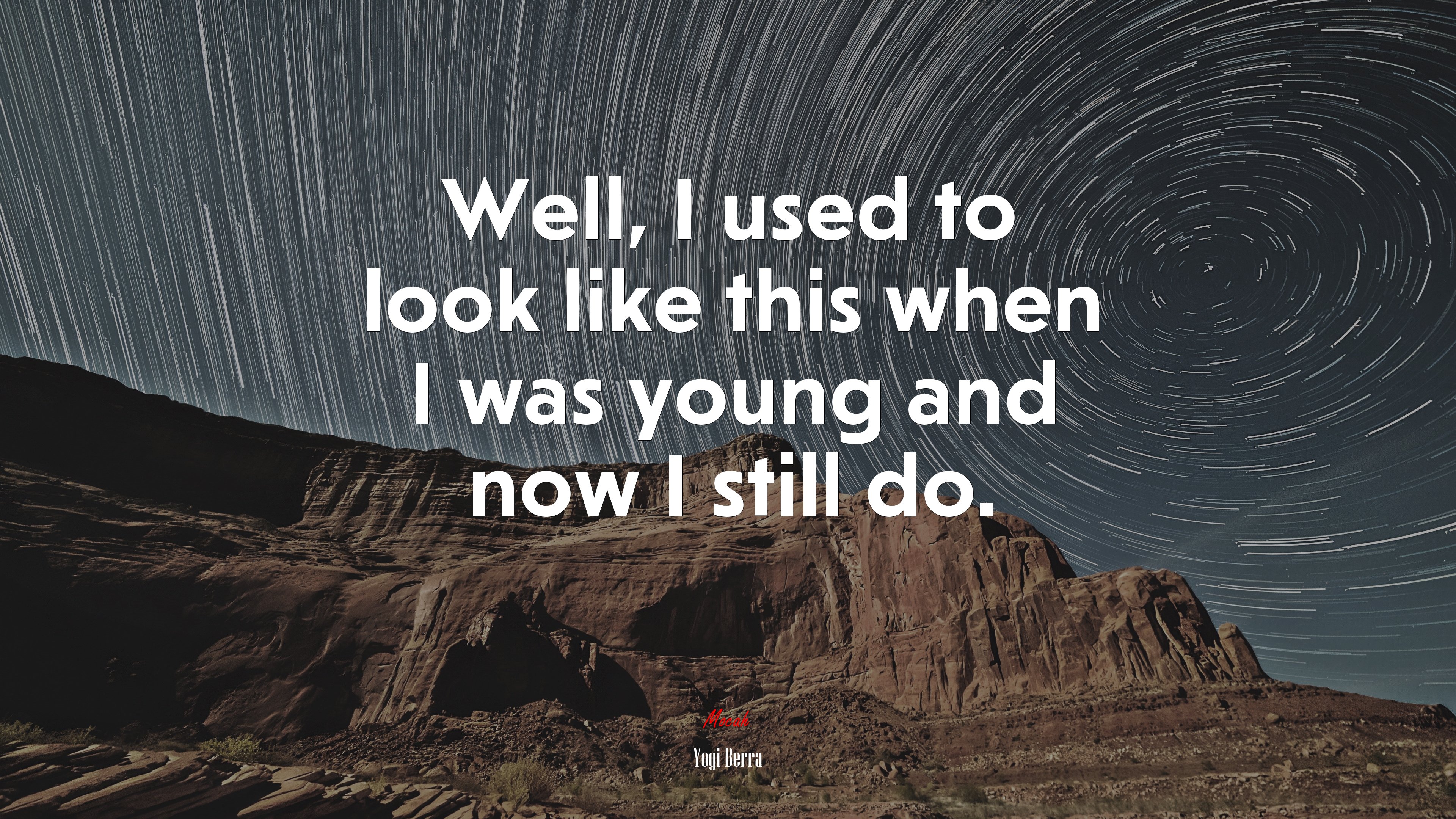 Well, I used to look like this when I was young and now I still do. | Yogi Berra quote HD Wallpaper