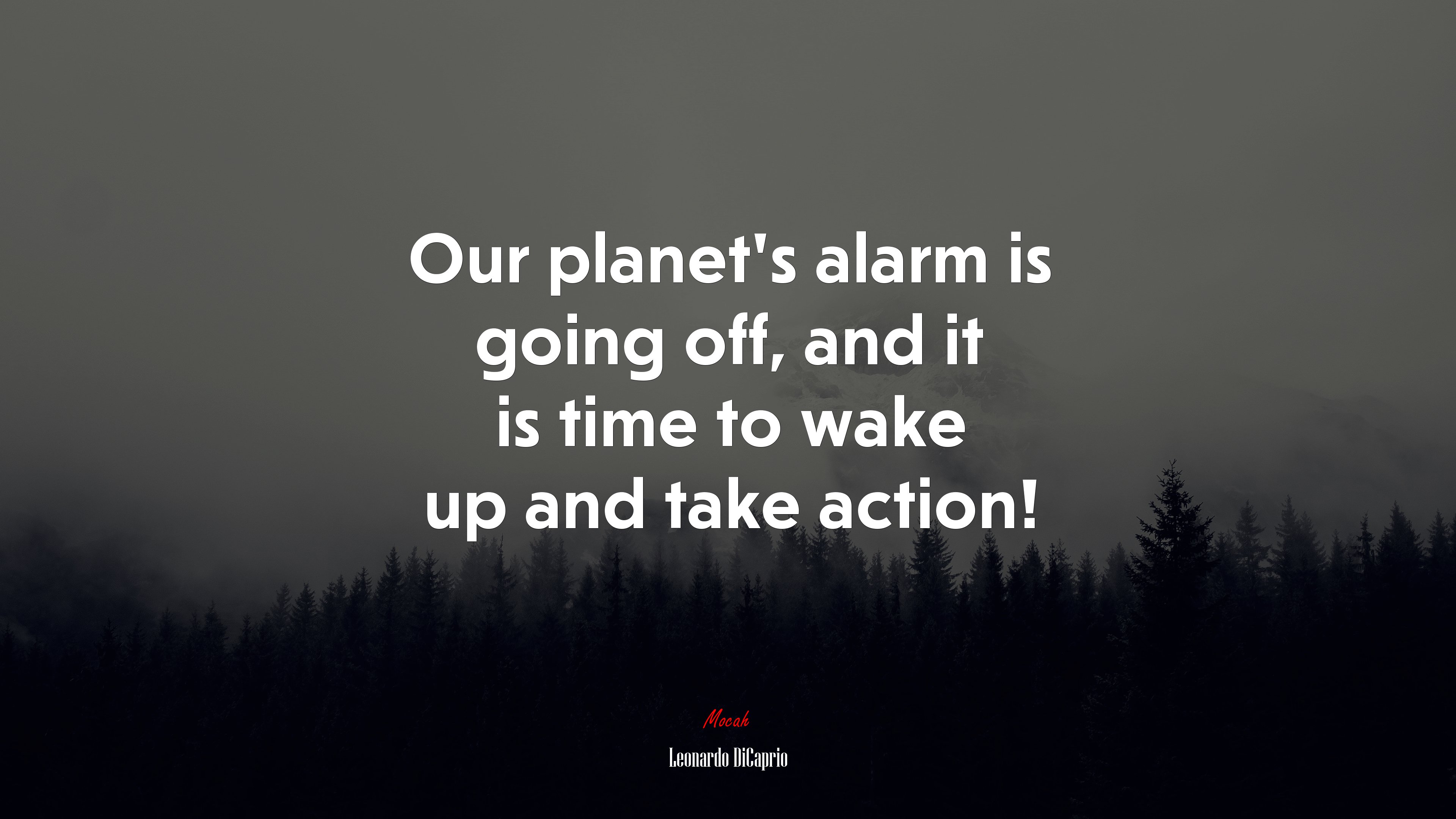 Our planet’s alarm is going off, and it is time to wake up and take action! | Leonardo DiCaprio quote HD Wallpaper
