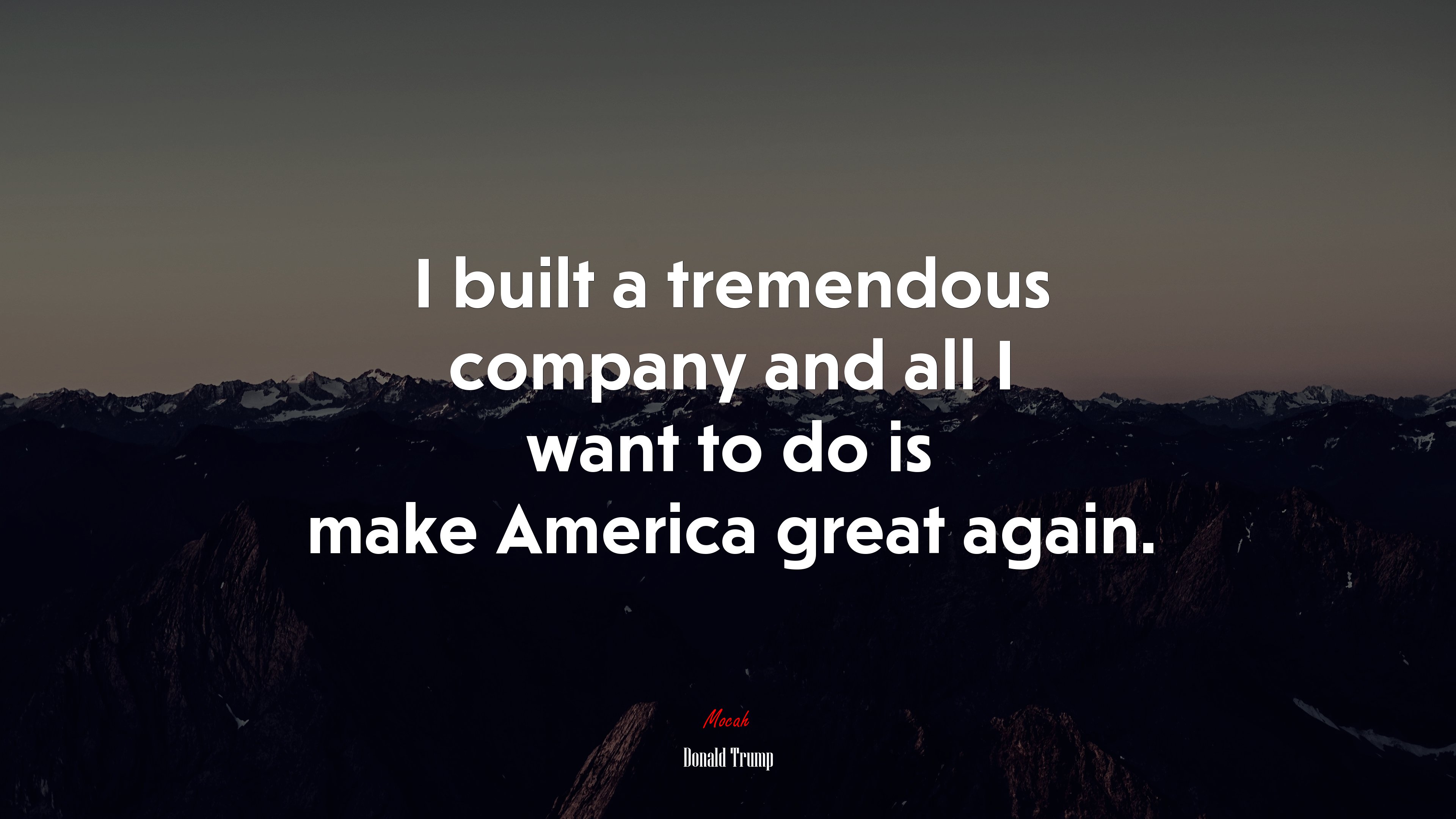 I built a tremendous company and all I want to do is make America great again. | Donald Trump quote HD Wallpaper