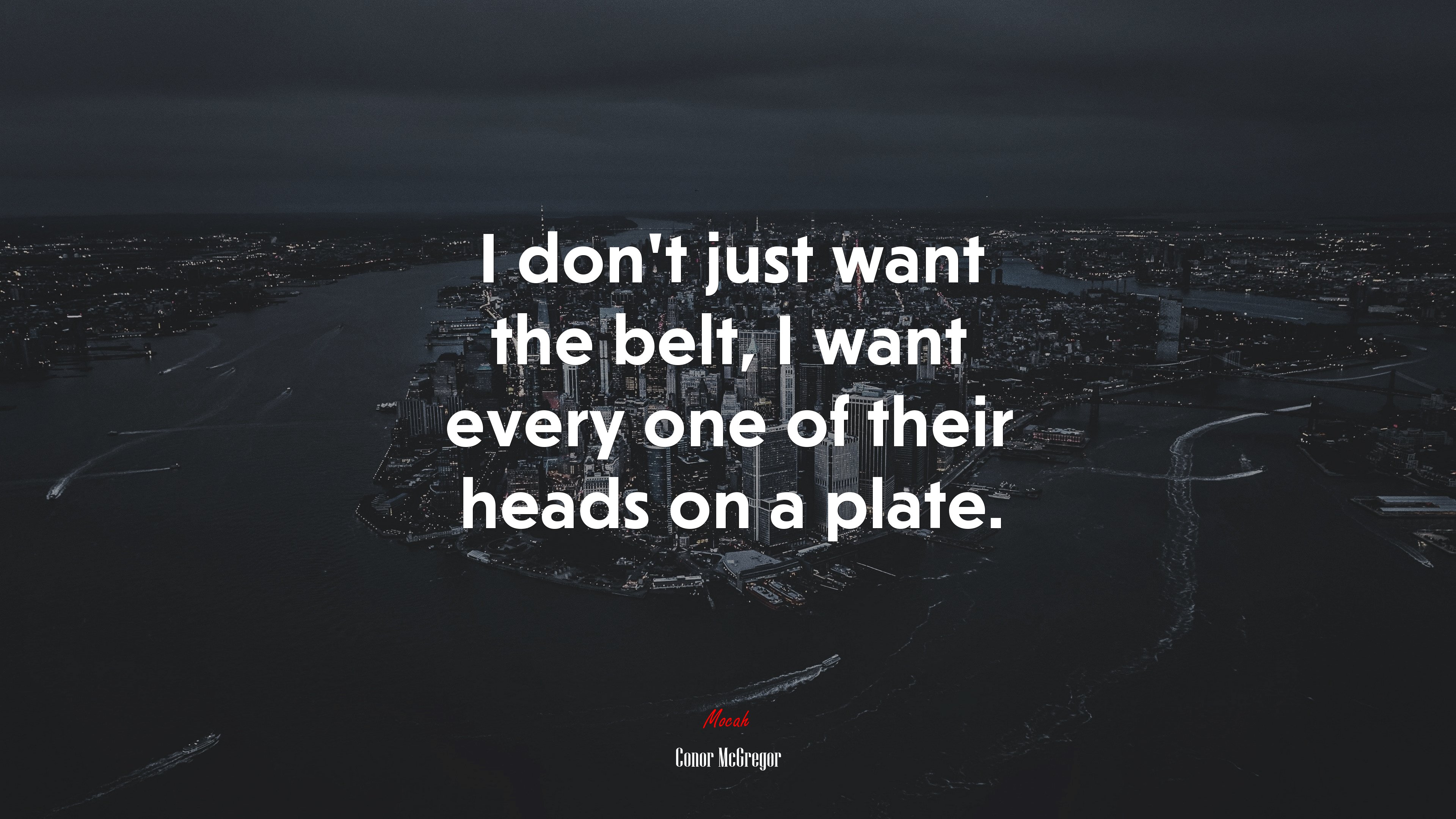 I don’t just want the belt, I want every one of their heads on a plate. | Conor McGregor quote HD Wallpaper