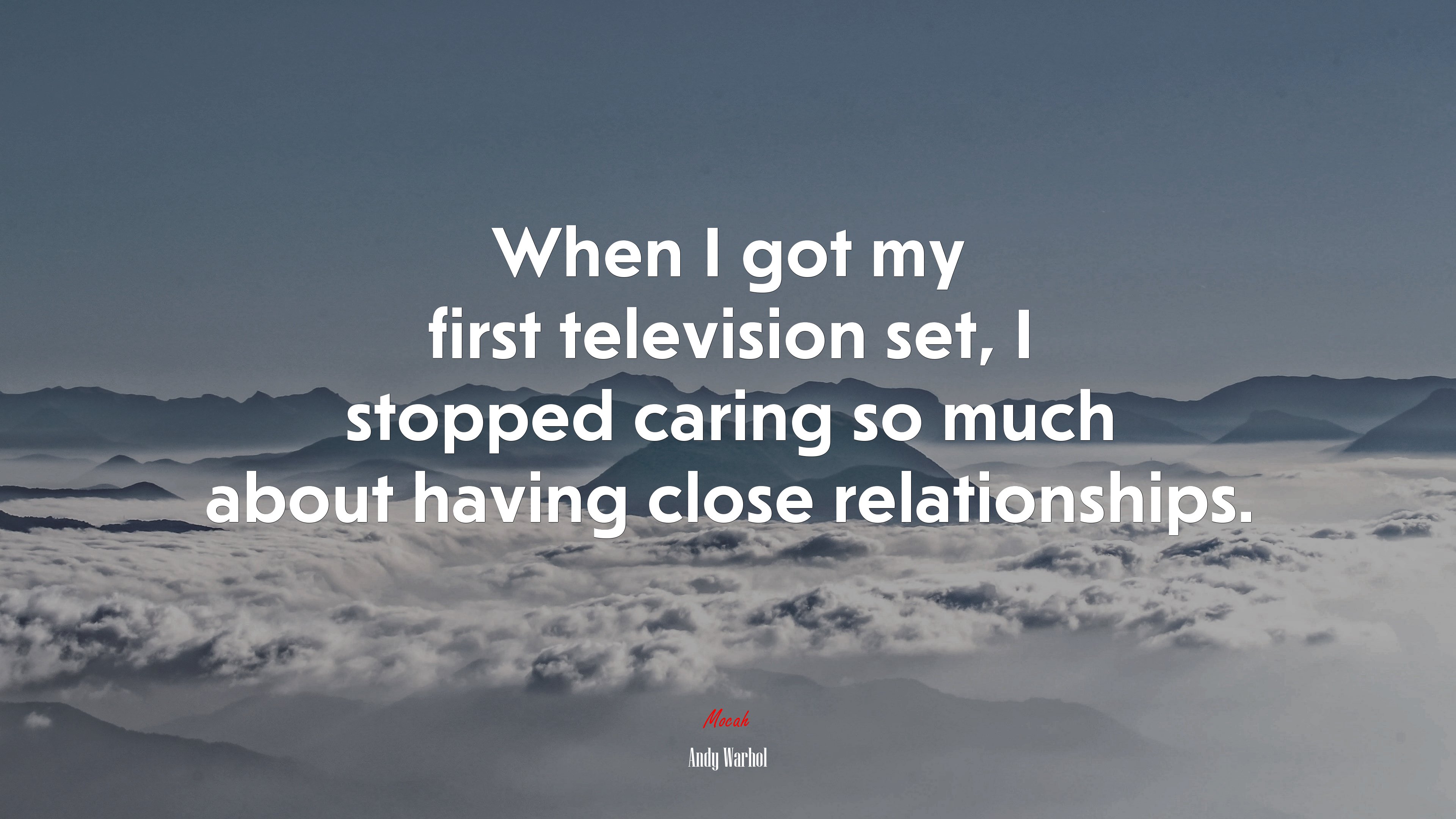 When I got my first television set, I stopped caring so much about having close relationships. | Andy Warhol quote HD Wallpaper