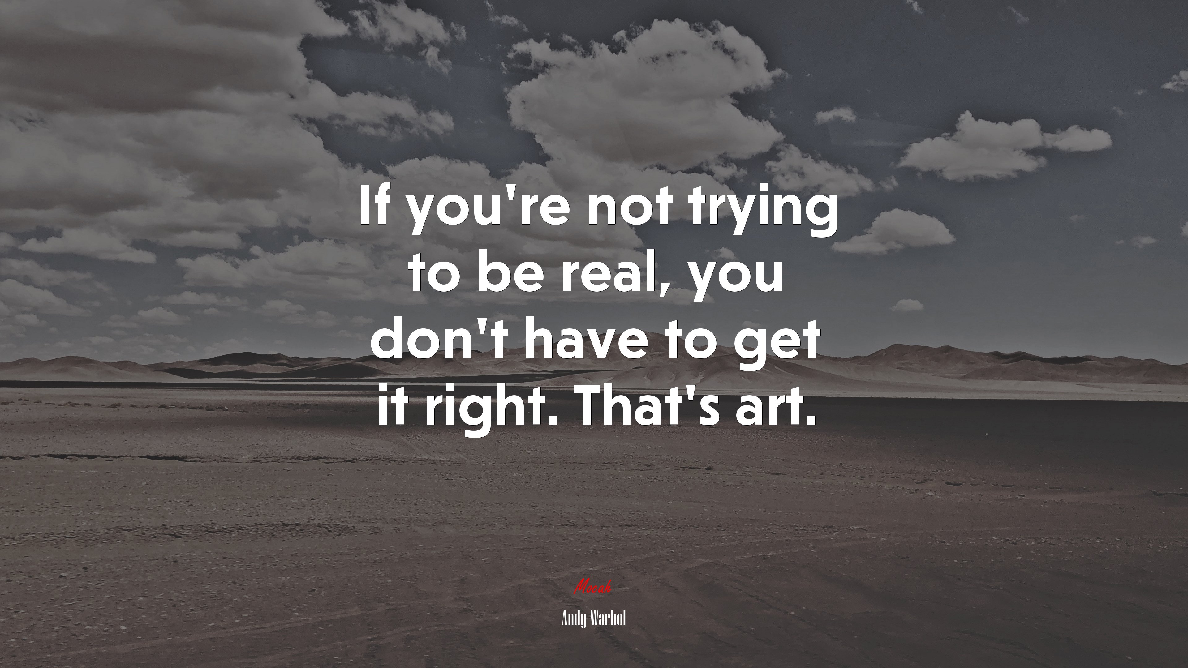 If you’re not trying to be real, you don’t have to get it right. That’s art. | Andy Warhol quote HD Wallpaper