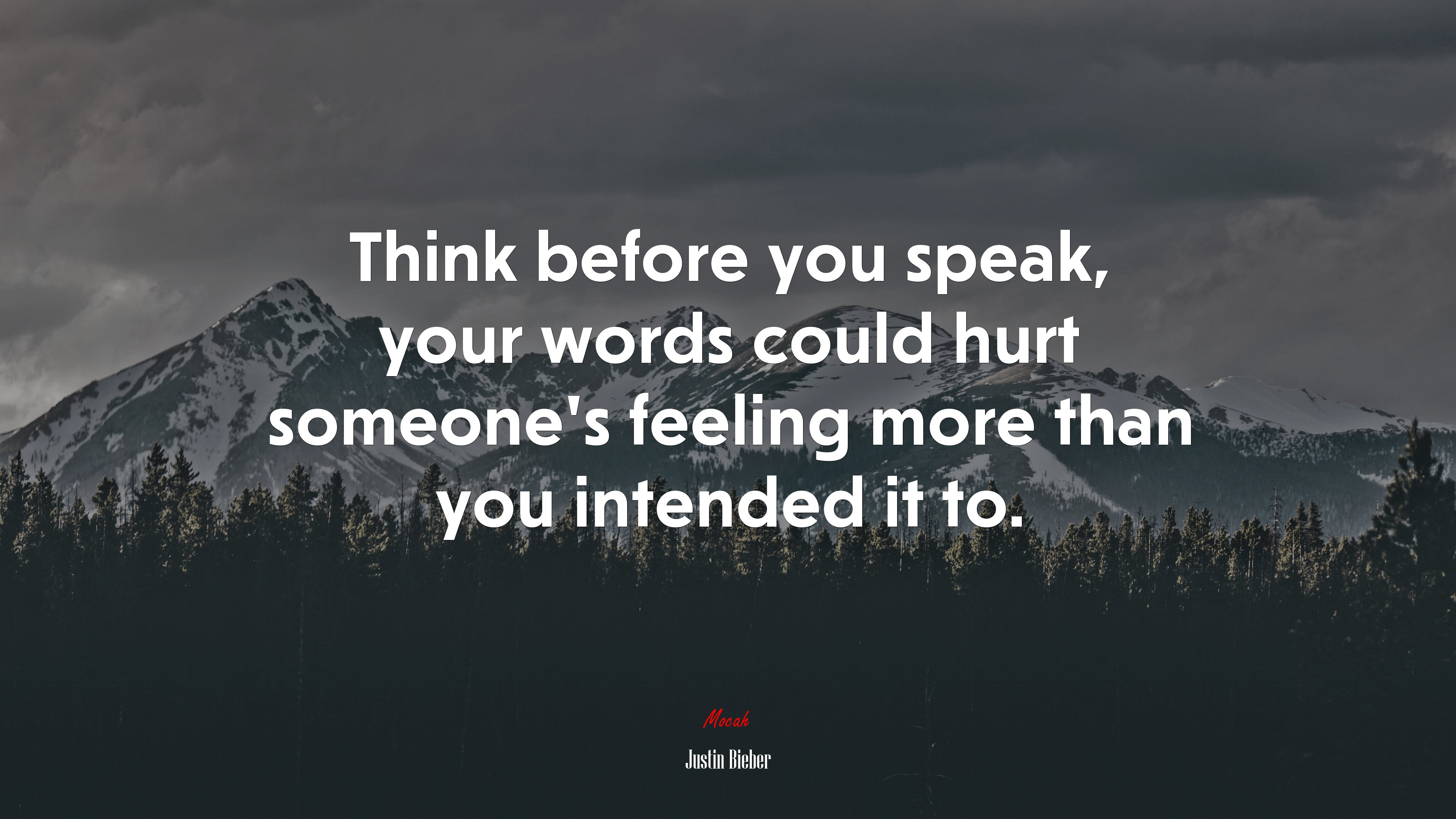 Think before you speak, your words could hurt someone’s feeling more than you intended it to. | Justin Bieber quote HD Wallpaper