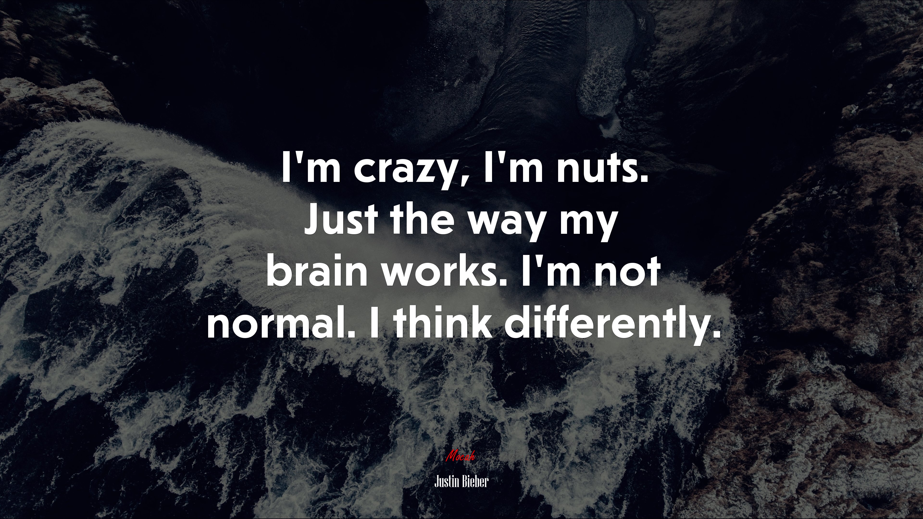 I’m crazy, I’m nuts. Just the way my brain works. I’m not normal. I think differently. | Justin Bieber quote HD Wallpaper
