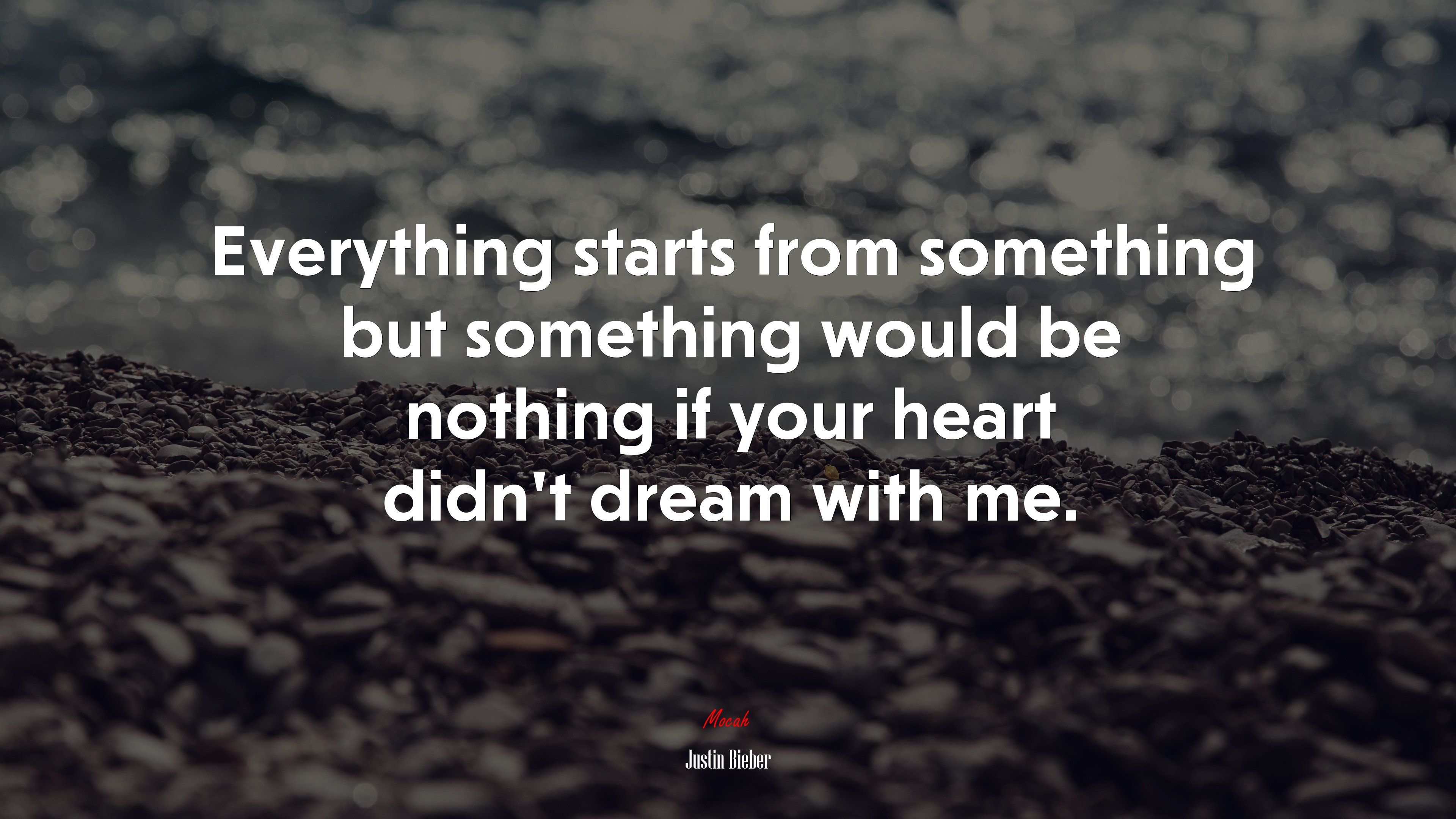 Everything starts from something but something would be nothing if your heart didn’t dream with me. | Justin Bieber quote HD Wallpaper