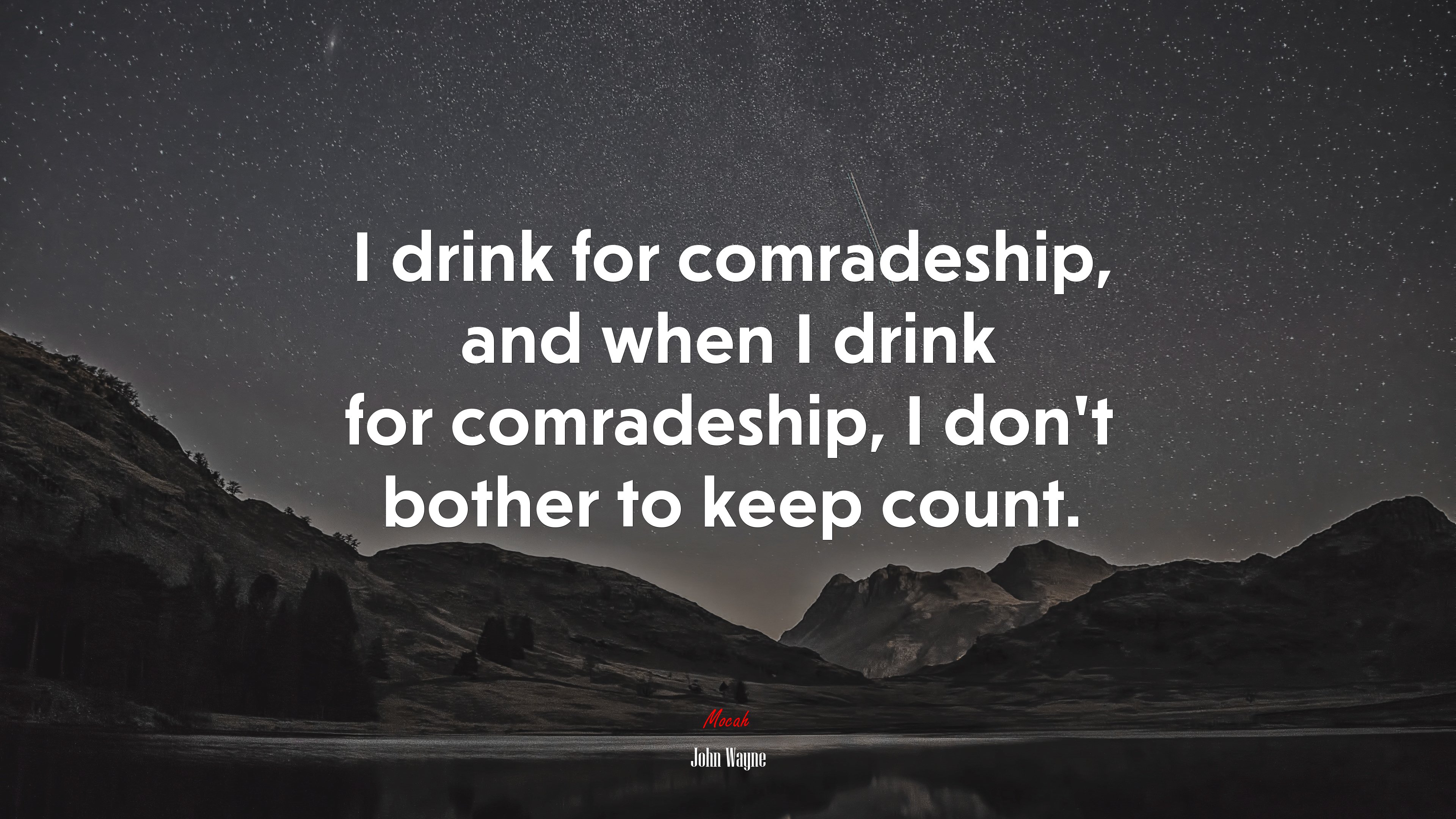 I drink for comradeship, and when I drink for comradeship, I don’t bother to keep count. | John Wayne quote HD Wallpaper