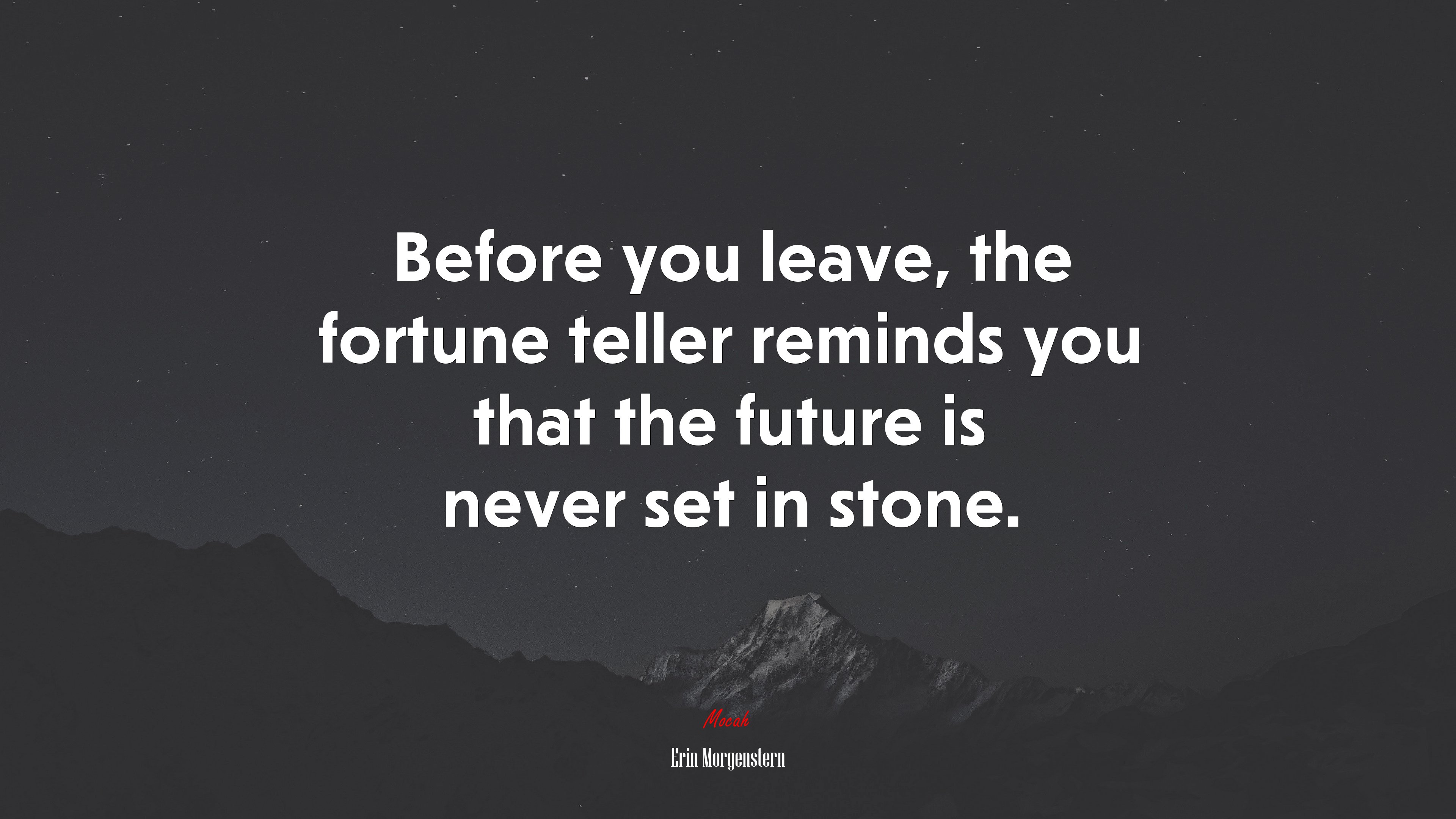 Before you leave, the fortune teller reminds you that the future is never set in stone. | Erin Morgenstern quote HD Wallpaper