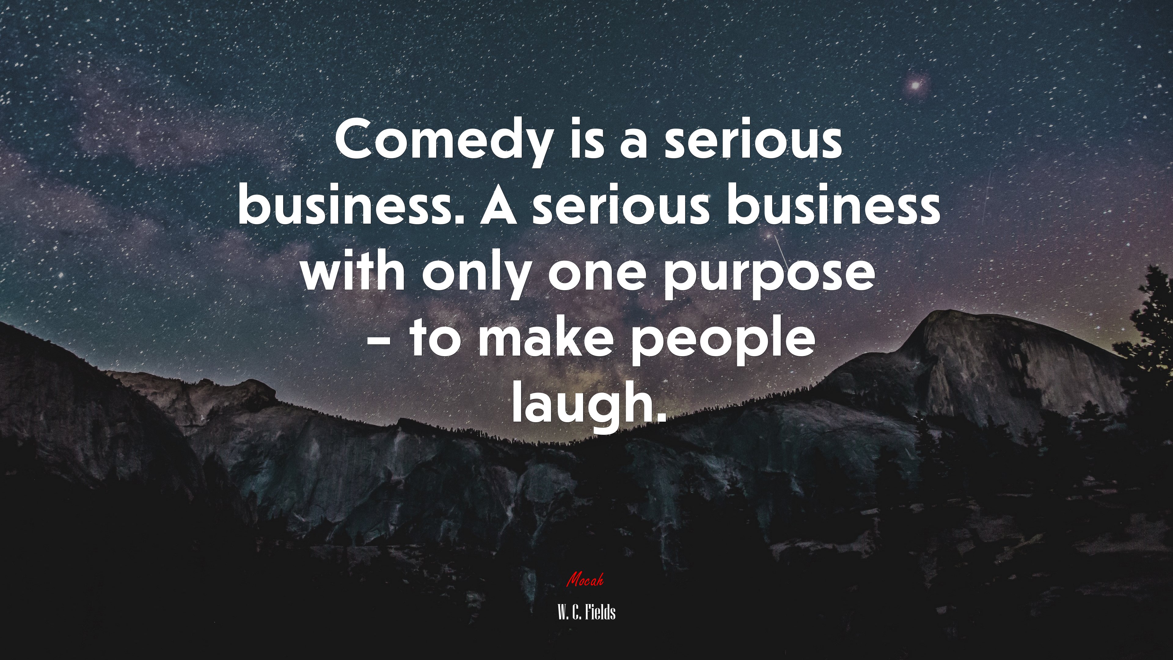 Comedy is a serious business. A serious business with only one purpose – to make people laugh. | W. C. Fields quote HD Wallpaper