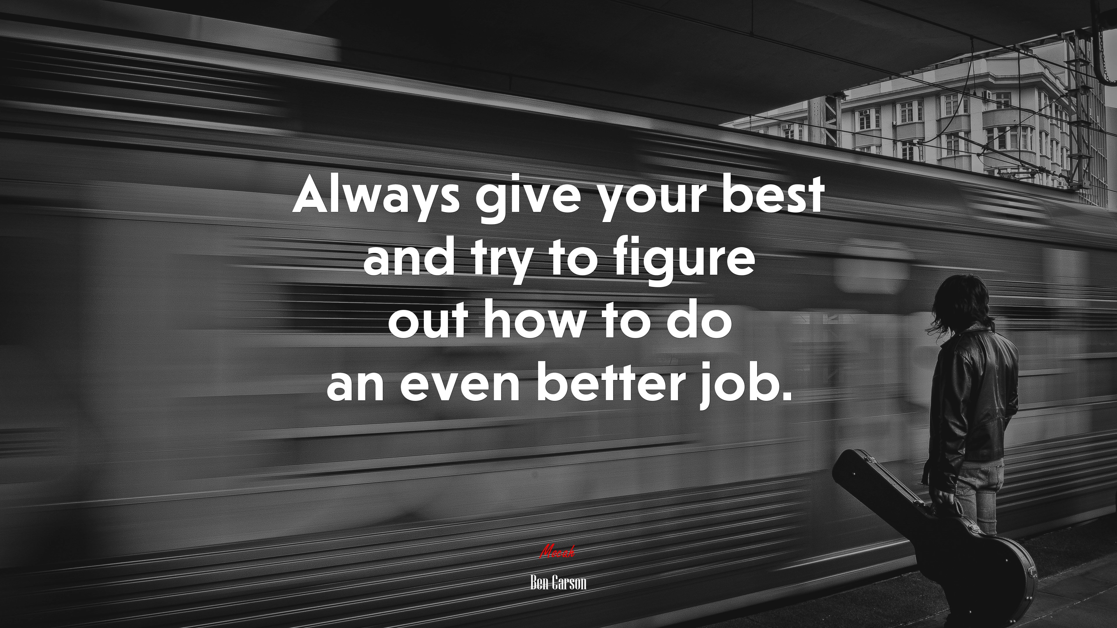 Always give your best and try to figure out how to do an even better job. | Ben Carson quote HD Wallpaper