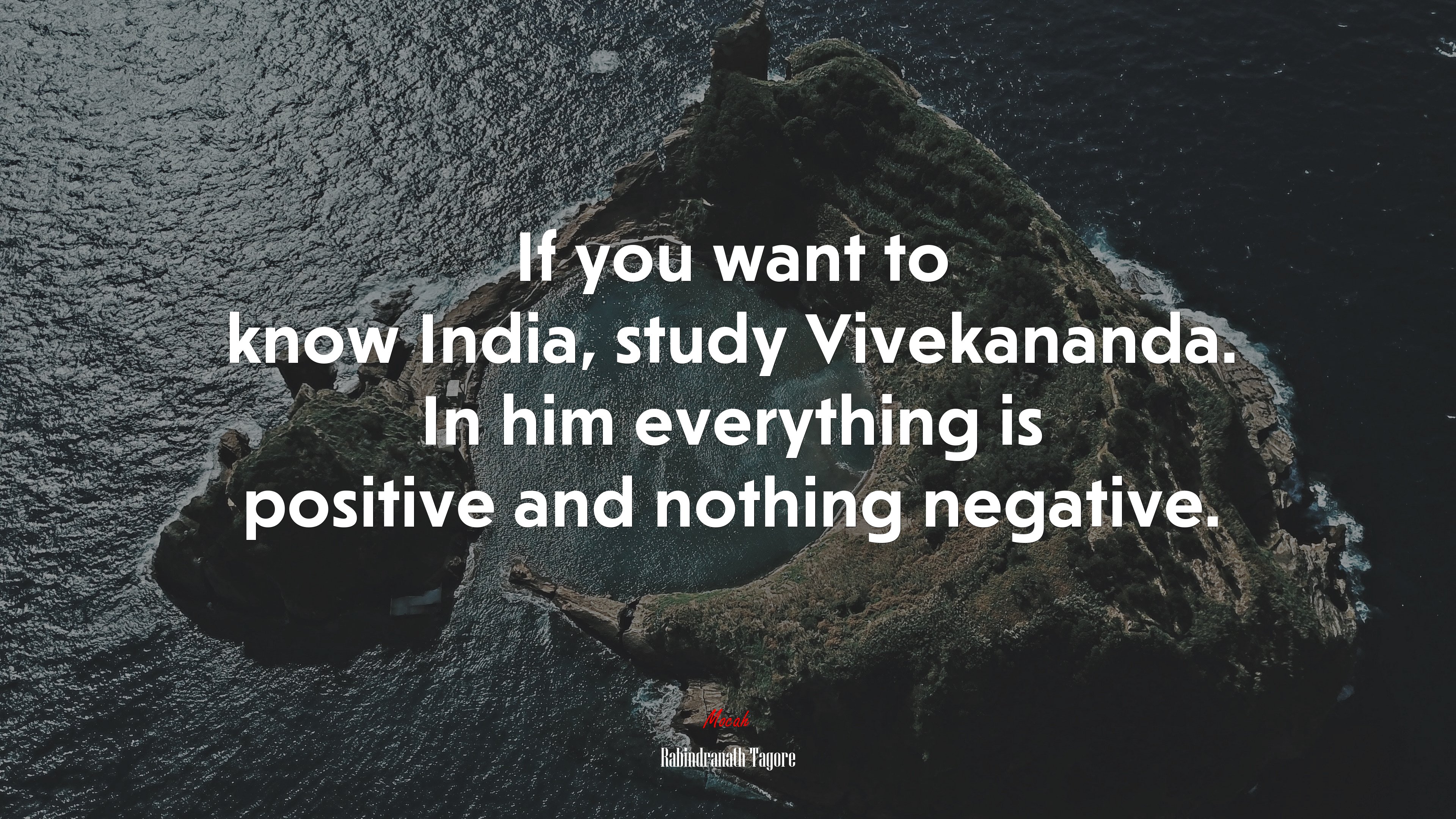 If you want to know India, study Vivekananda. In him everything is positive and nothing negative. | Rabindranath Tagore quote HD Wallpaper