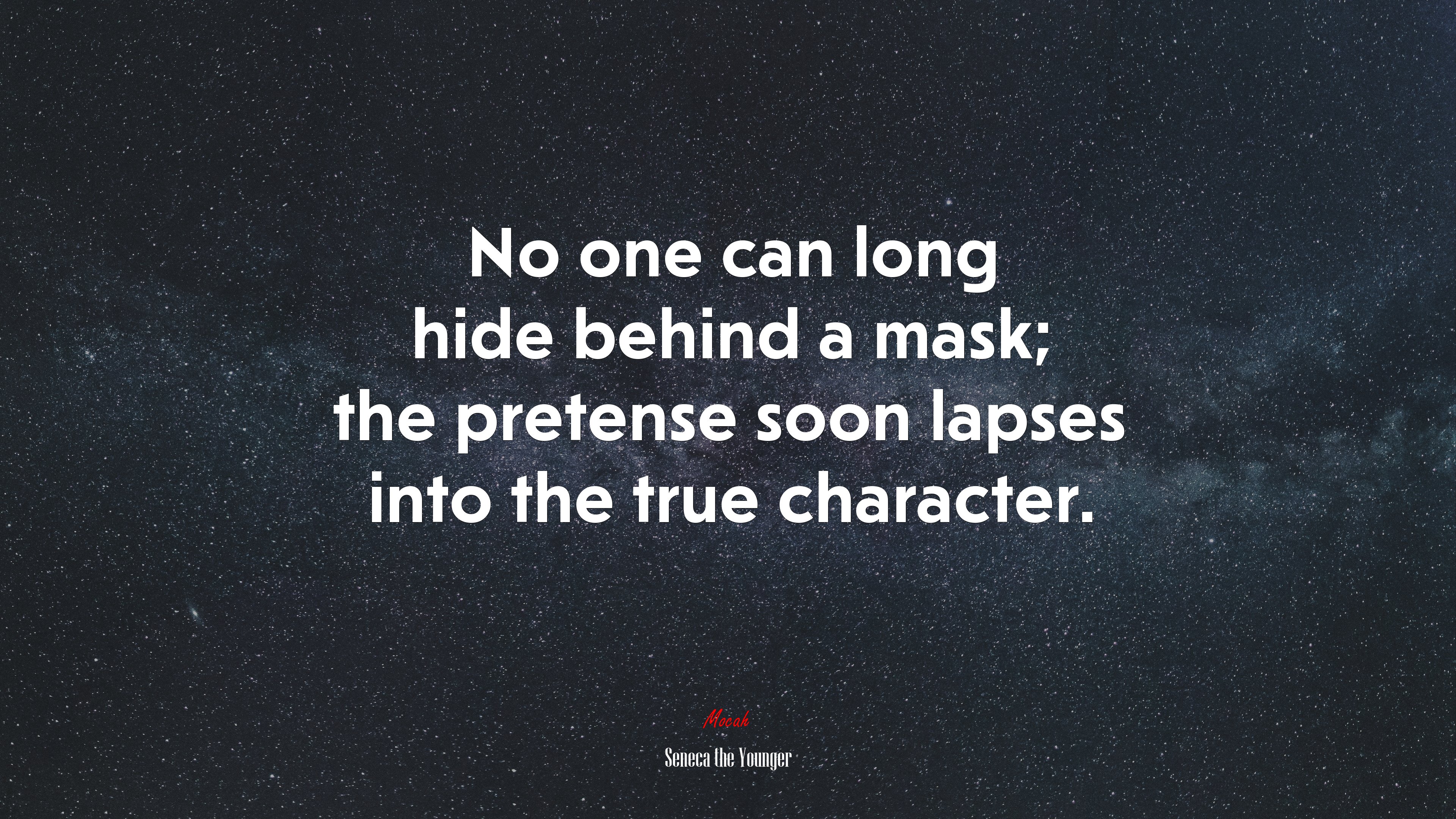 No one can long hide behind a mask; the pretense soon lapses into the true character. | Seneca the Younger quote HD Wallpaper