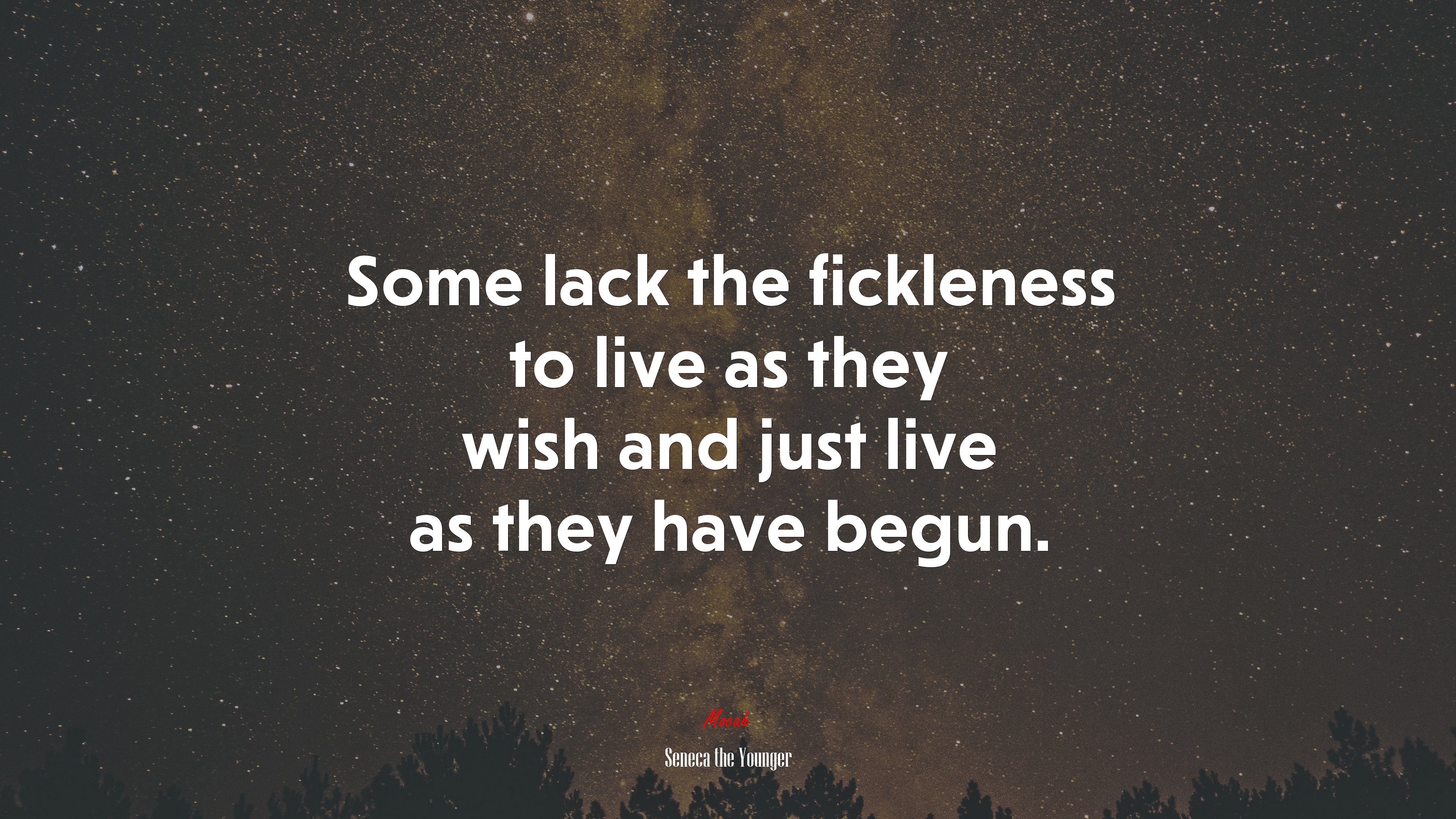 Some lack the fickleness to live as they wish and just live as they have begun. | Seneca the Younger quote HD Wallpaper