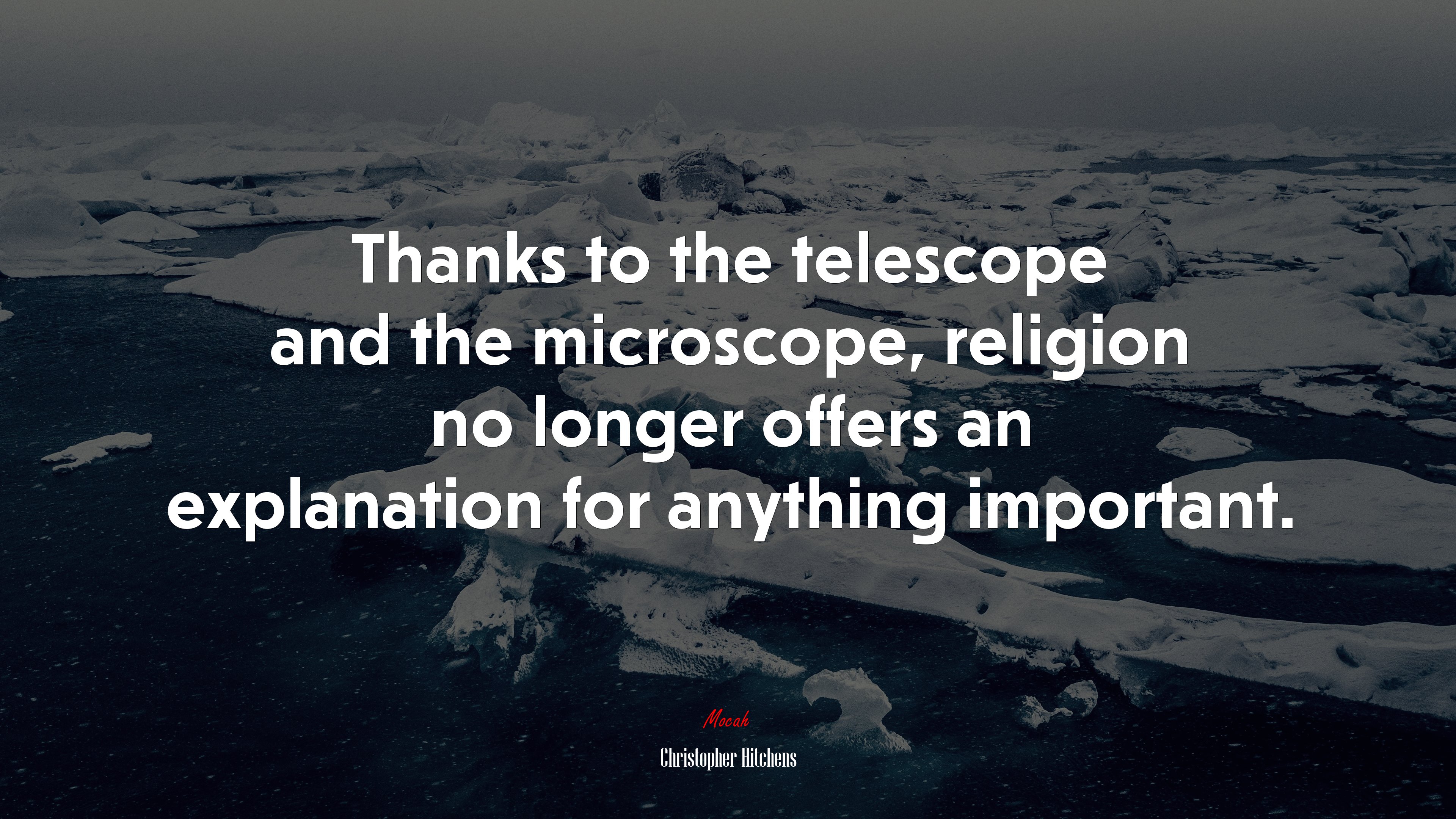 Thanks to the telescope and the microscope, religion no longer offers an explanation for anything important. | Christopher Hitchens quote HD Wallpaper