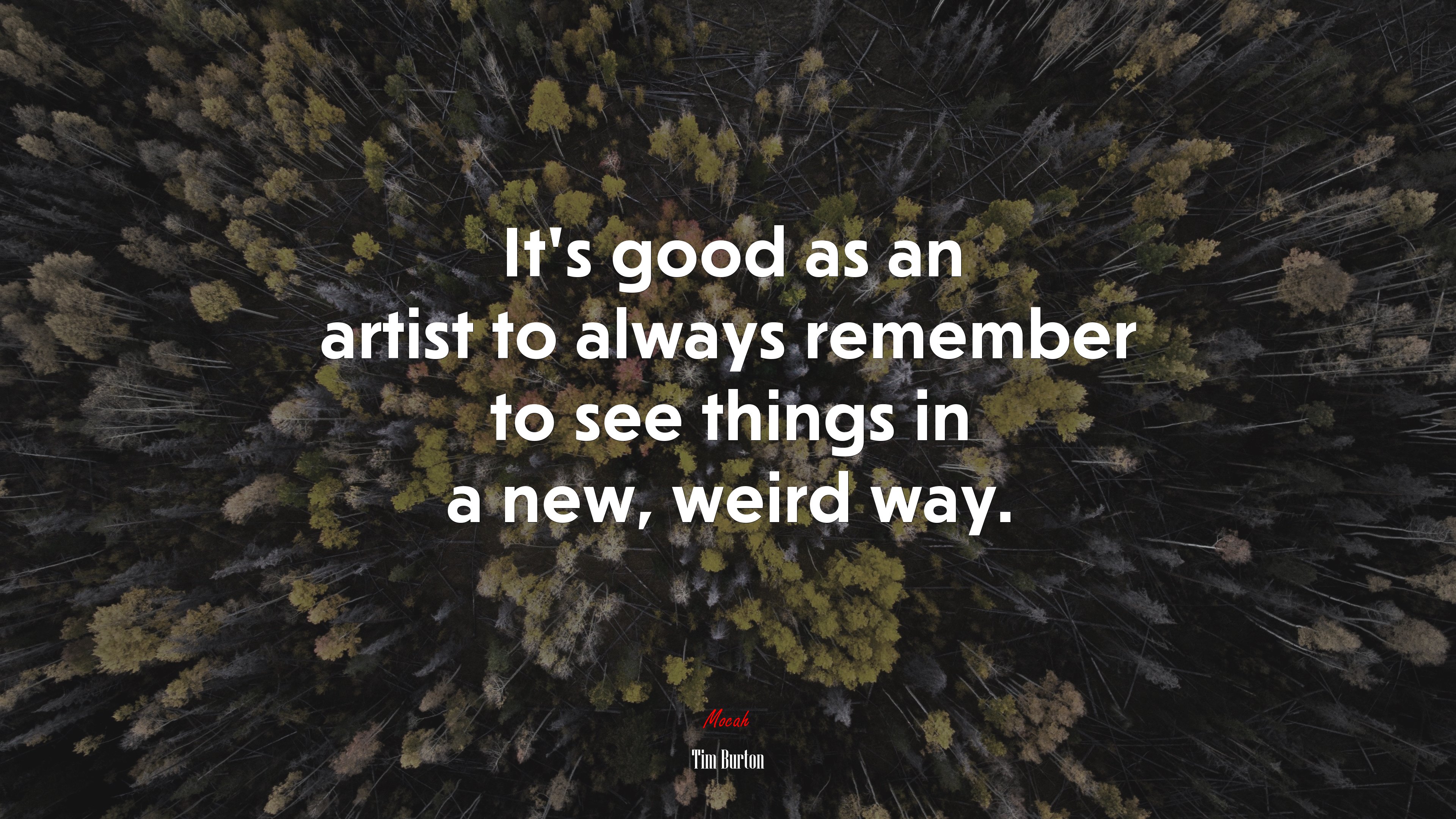 It’s good as an artist to always remember to see things in a new, weird way. | Tim Burton quote HD Wallpaper
