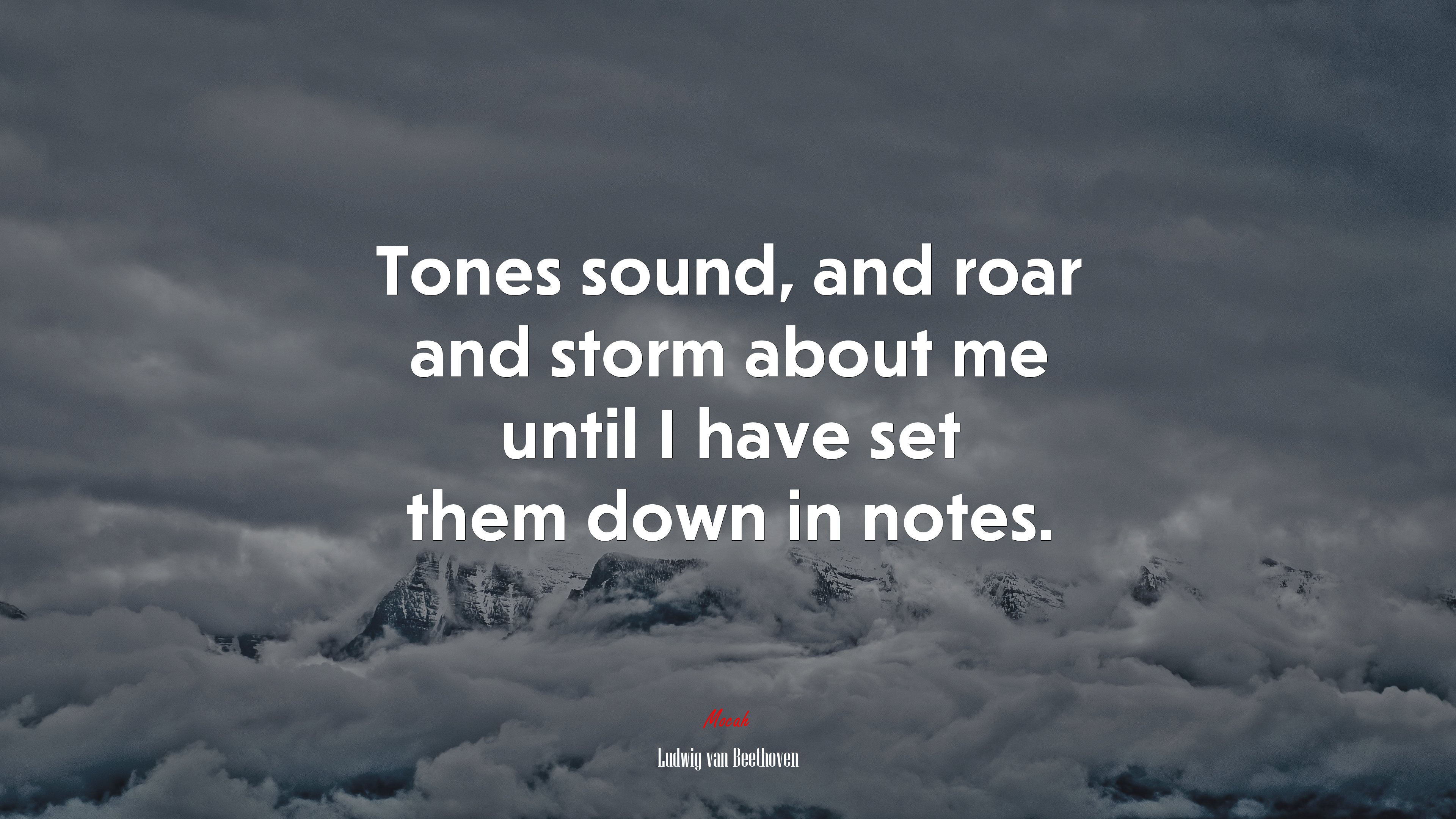 Tones sound, and roar and storm about me until I have set them down in notes. | Ludwig van Beethoven quote HD Wallpaper