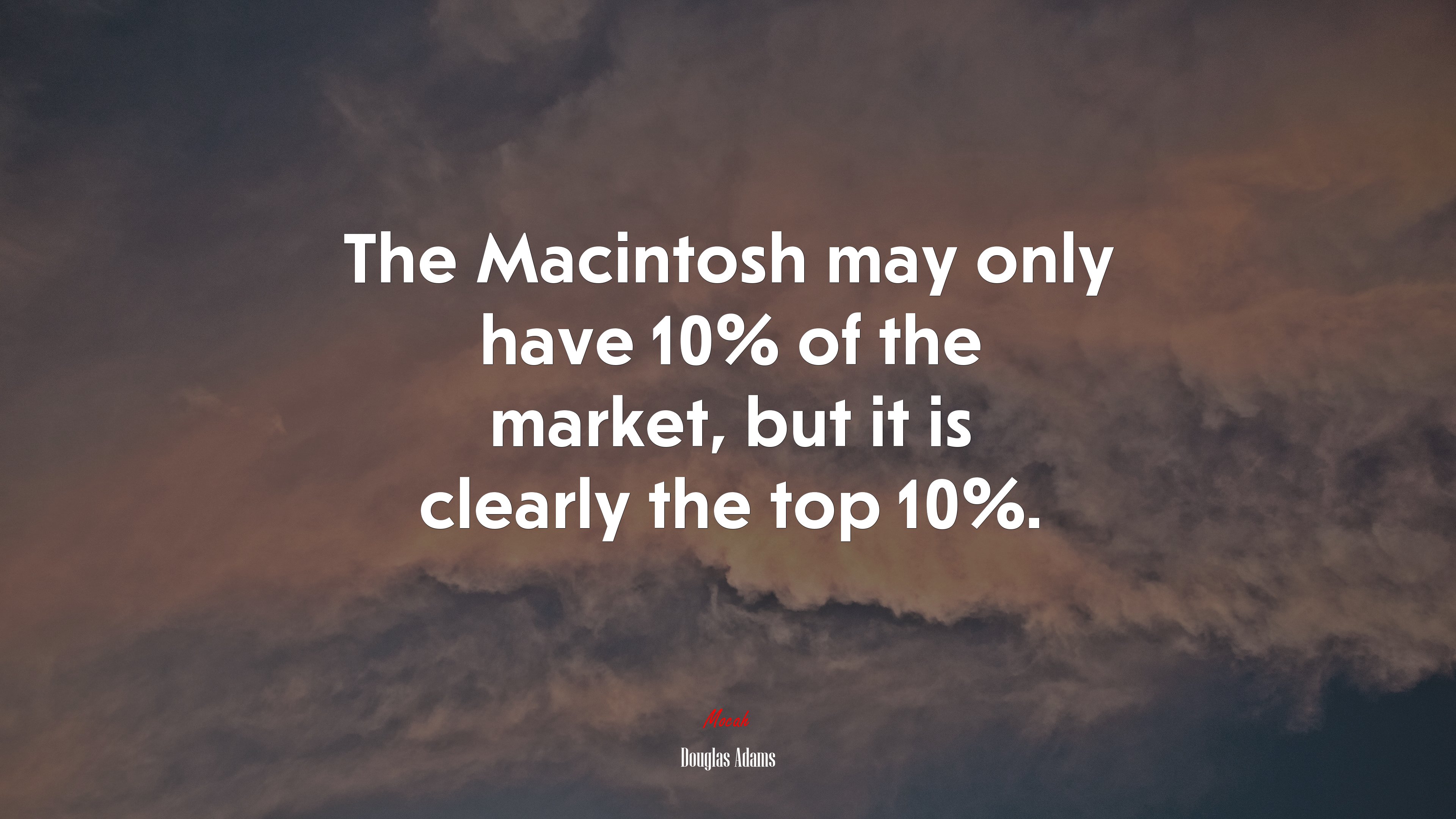 The Macintosh may only have 10% of the market, but it is clearly the top 10%. | Douglas Adams quote HD Wallpaper