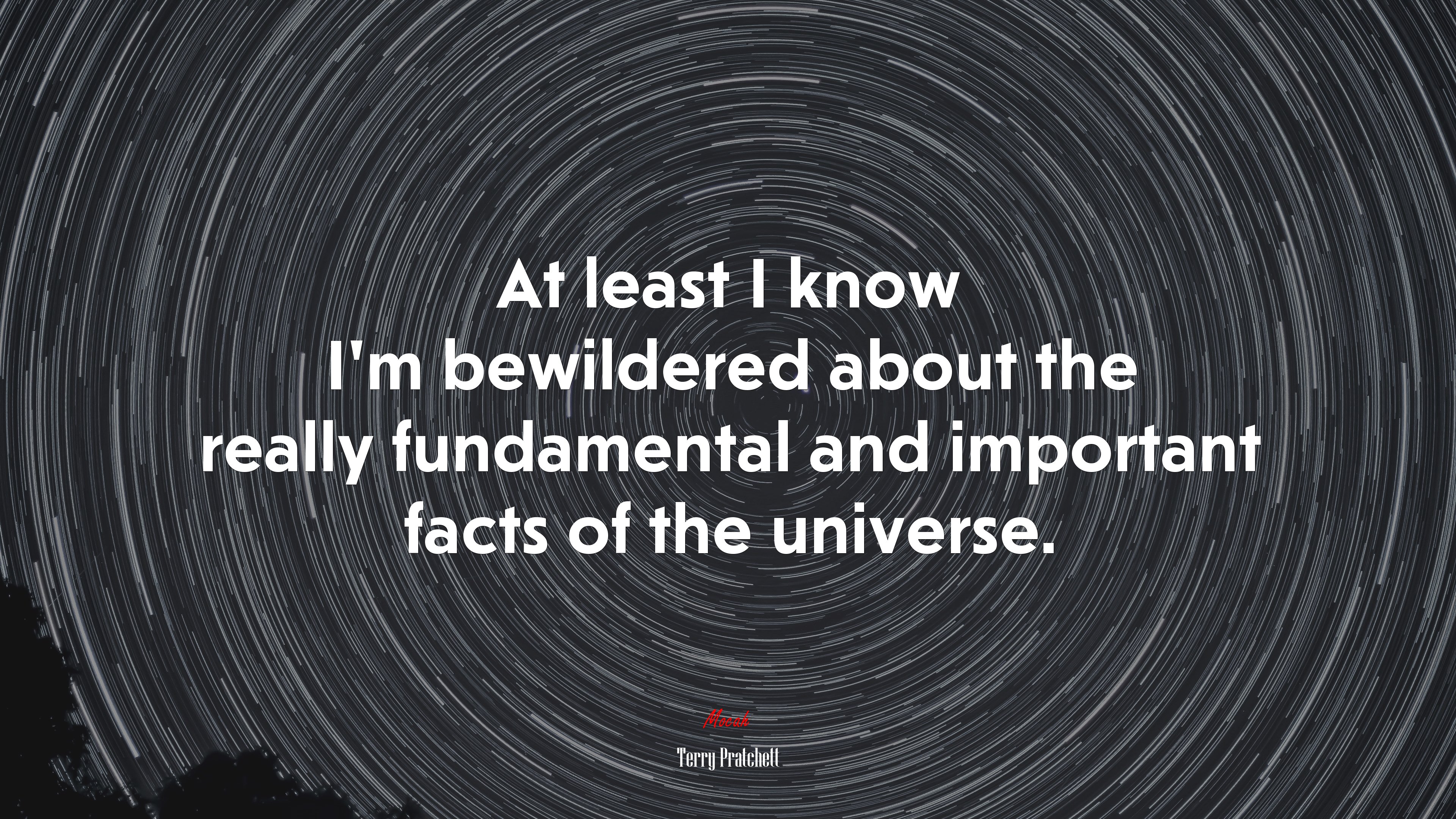 At least I know I’m bewildered about the really fundamental and important facts of the universe. | Terry Pratchett quote HD Wallpaper