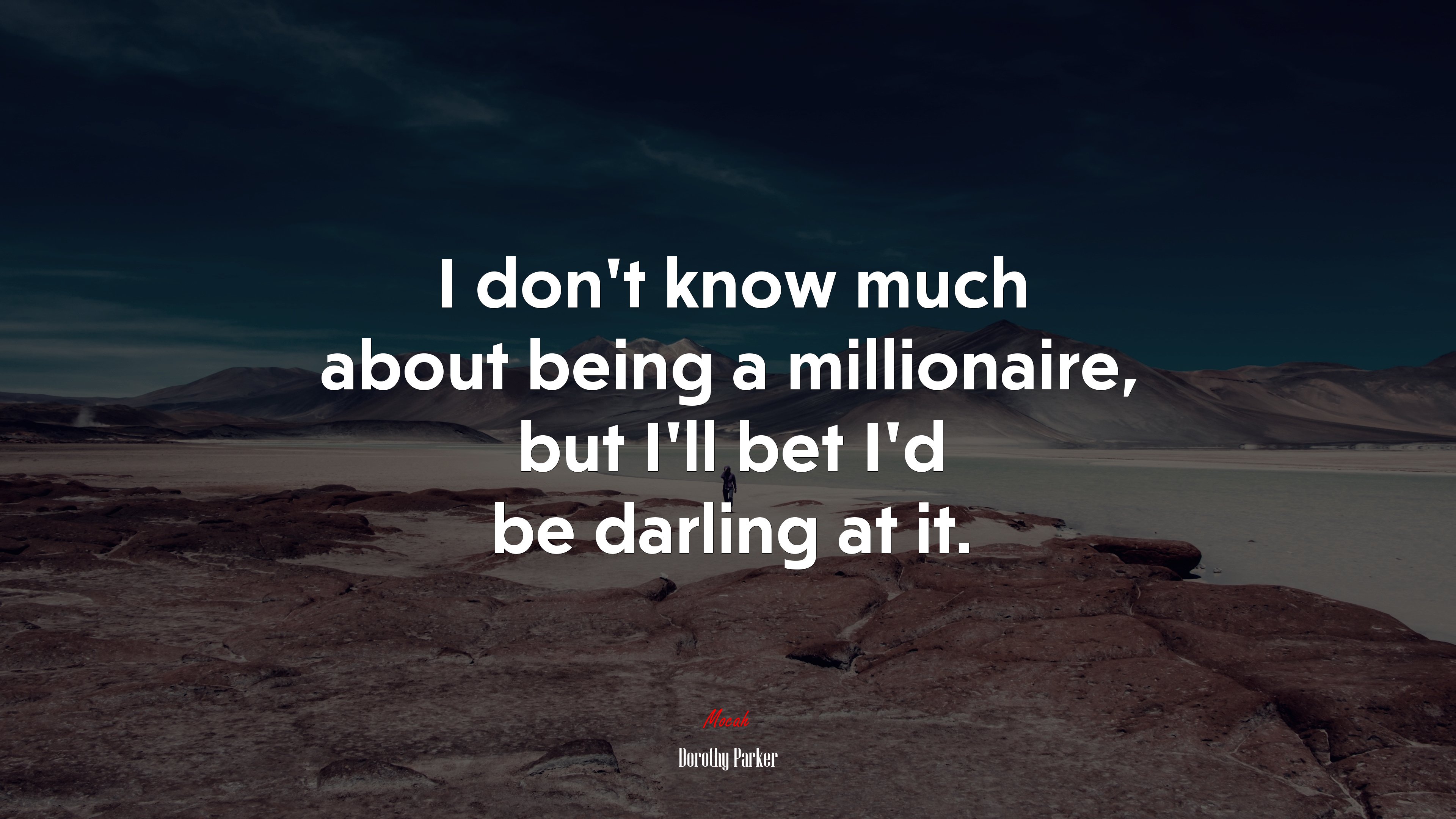 I don’t know much about being a millionaire, but I’ll bet I’d be darling at it. | Dorothy Parker quote HD Wallpaper