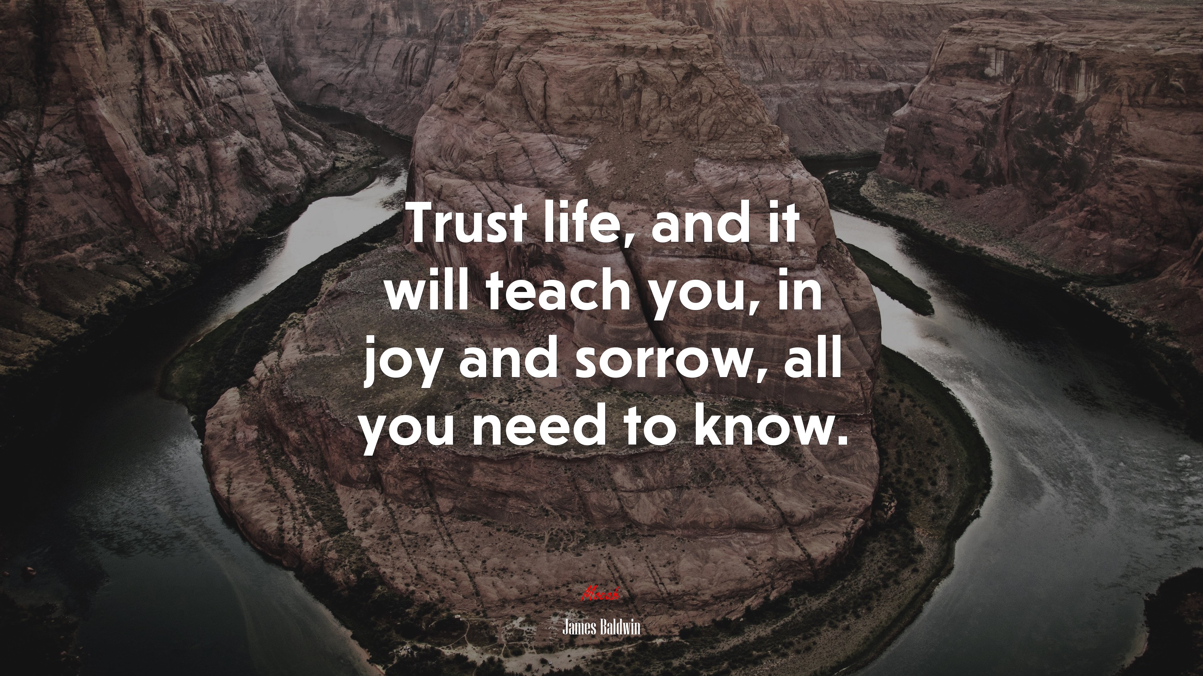 Trust life, and it will teach you, in joy and sorrow, all you need to know. | James Baldwin quote HD Wallpaper