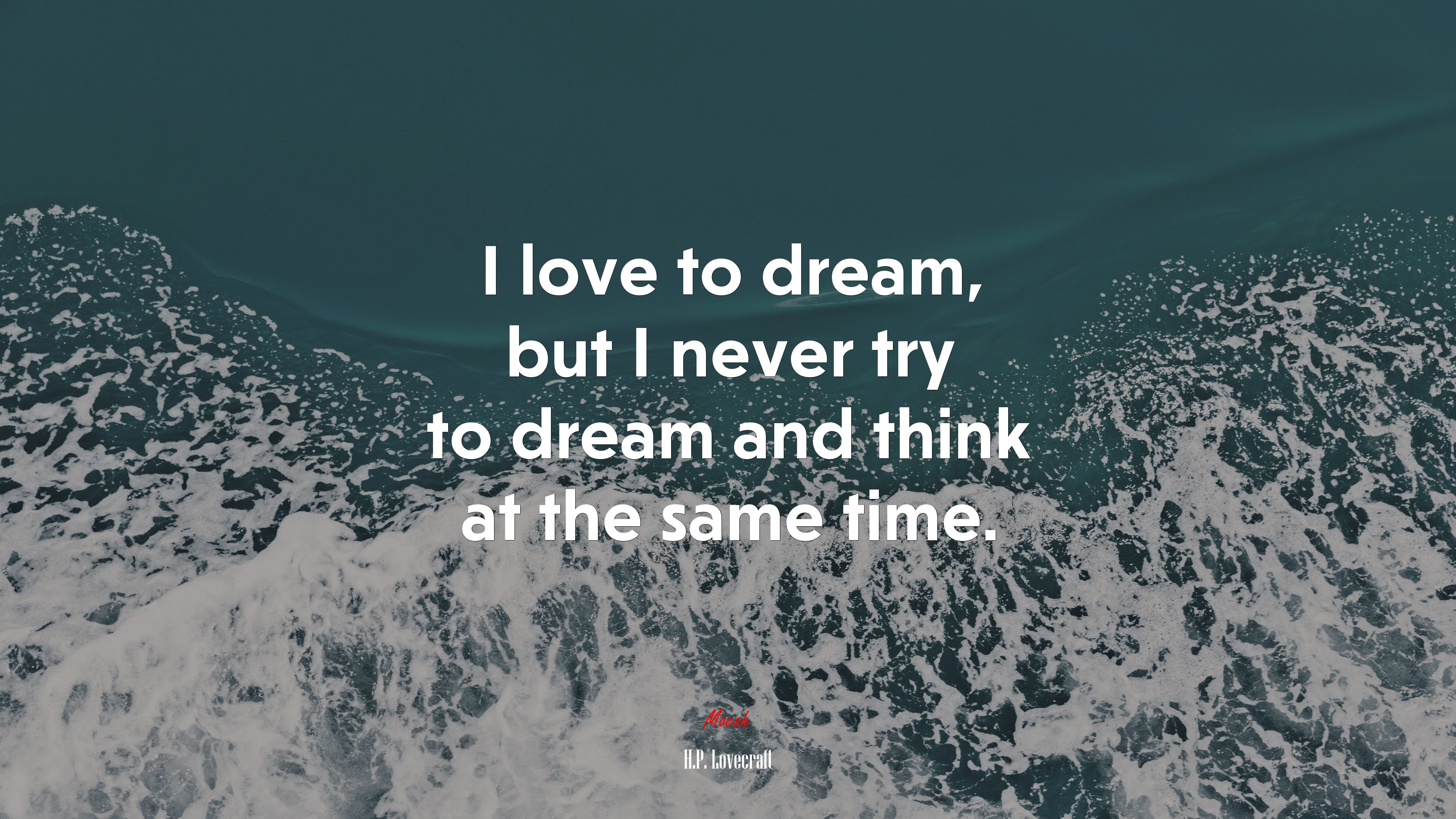 I love to dream, but I never try to dream and think at the same time. | H.P. Lovecraft quote HD Wallpaper