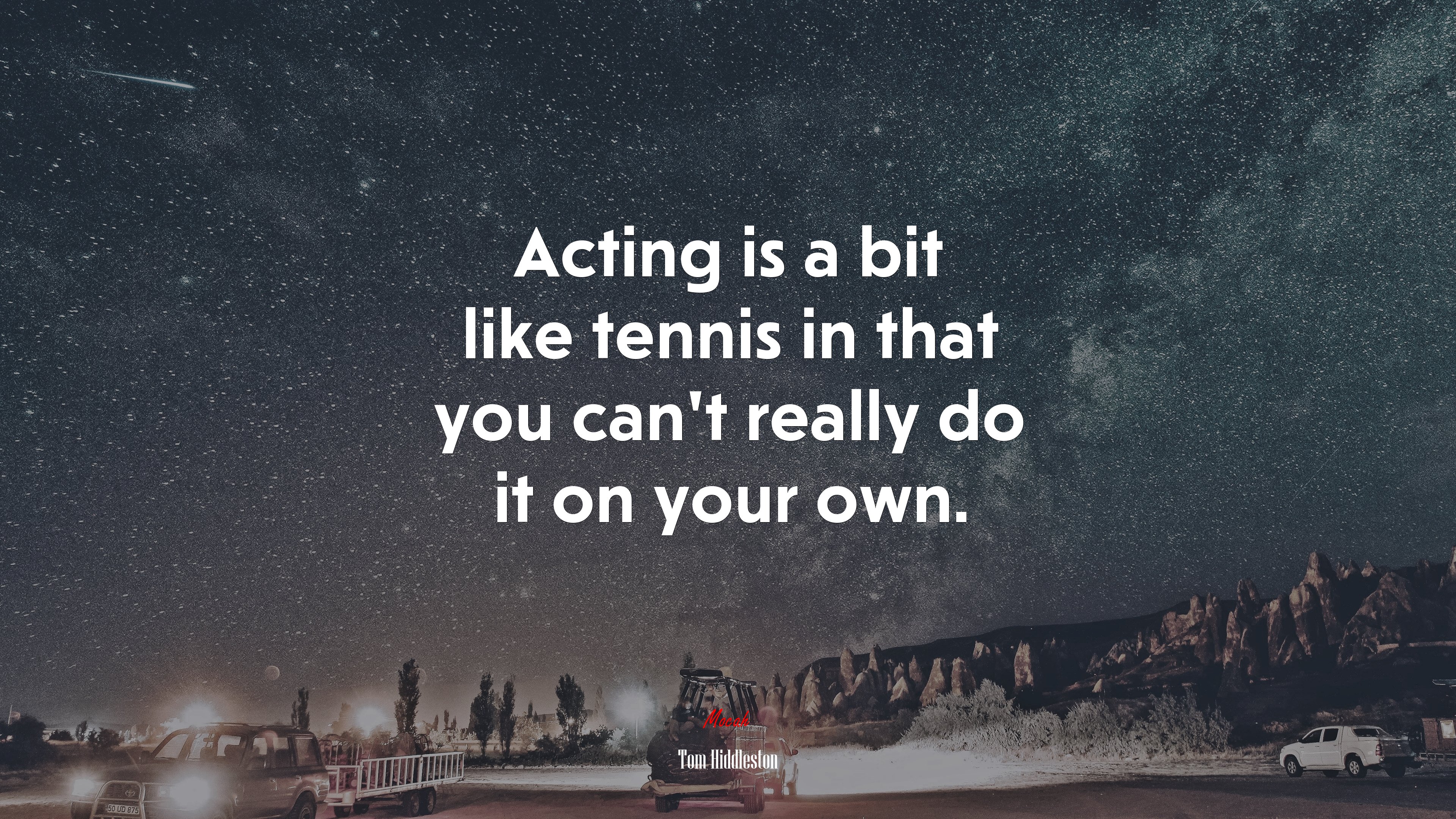 Acting is a bit like tennis in that you can’t really do it on your own. | Tom Hiddleston quote HD Wallpaper