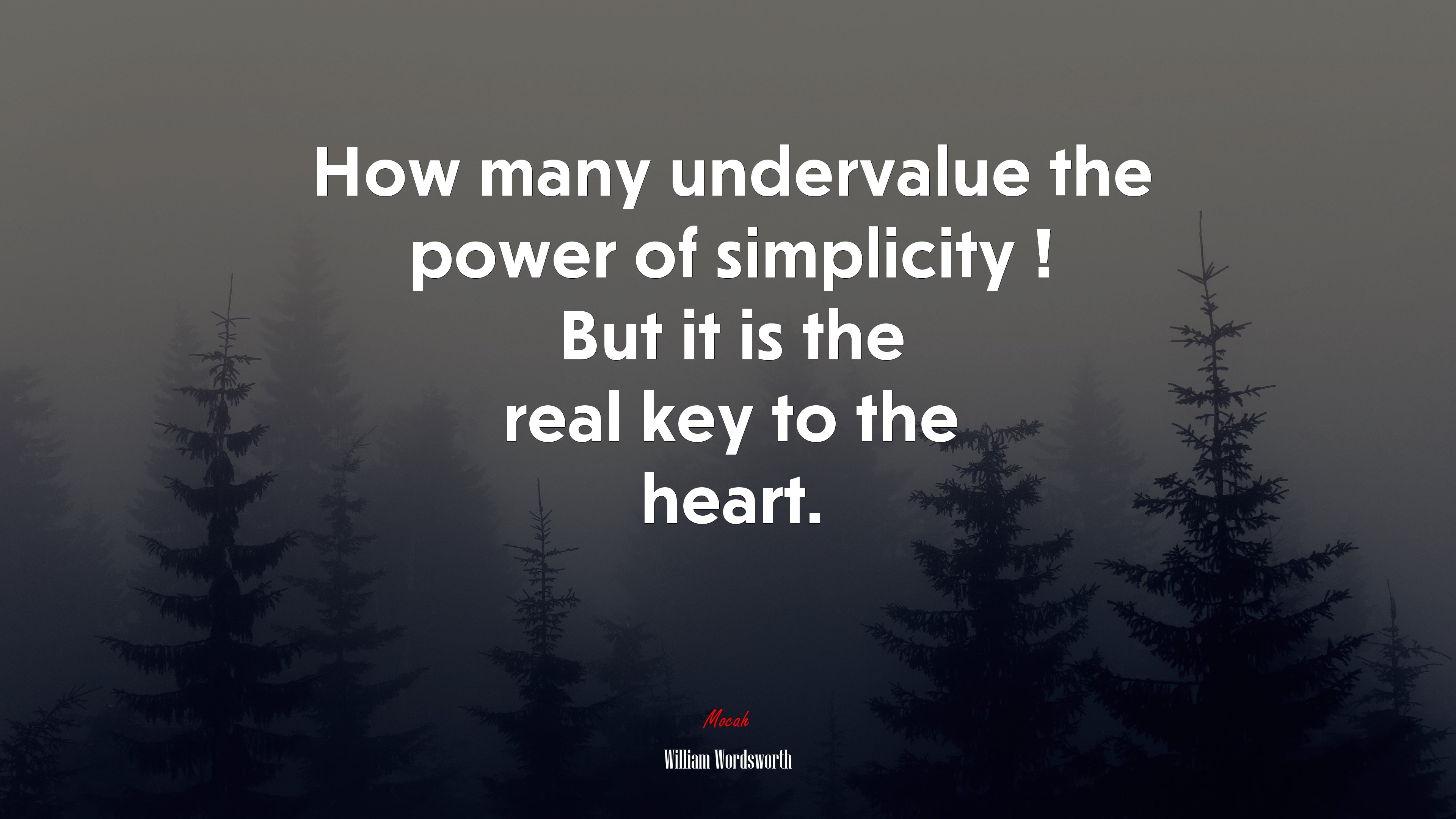 How many undervalue the power of simplicity ! But it is the real key to the heart. | William Wordsworth quote HD Wallpaper
